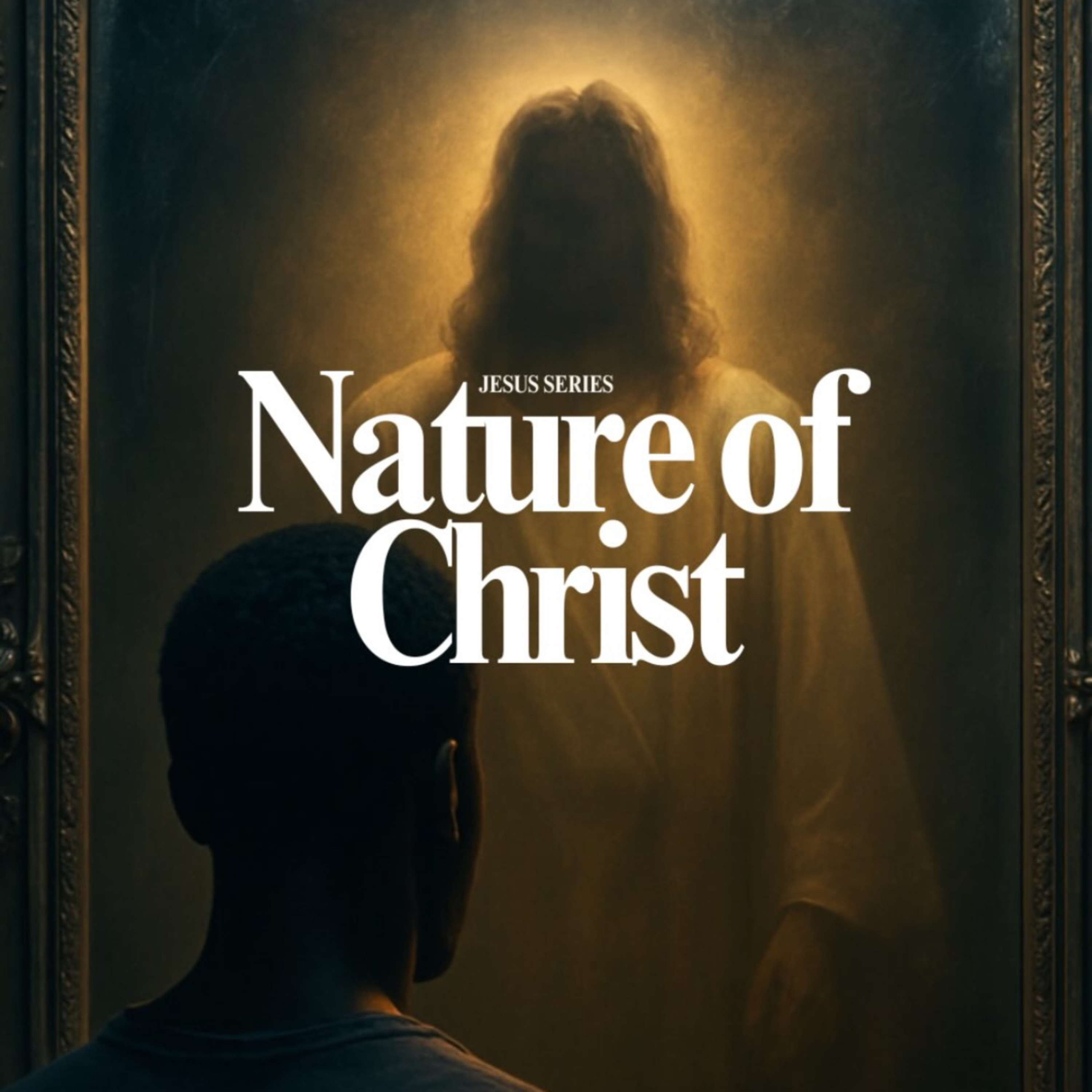 Jesus Series: The Nature of Christ