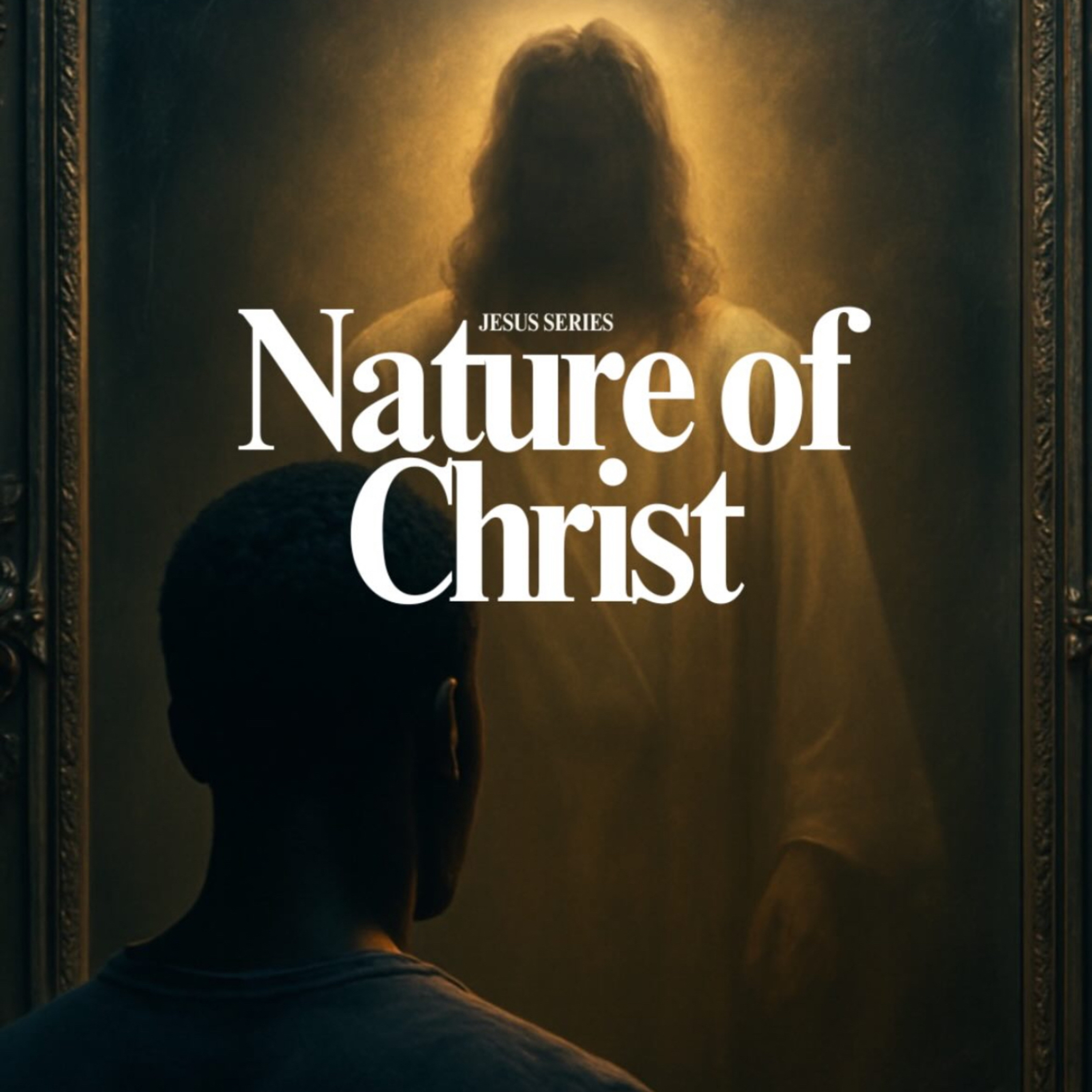 Jesus Series: The Nature of Christ vs. The Nature of Man (Audrey Boateng)