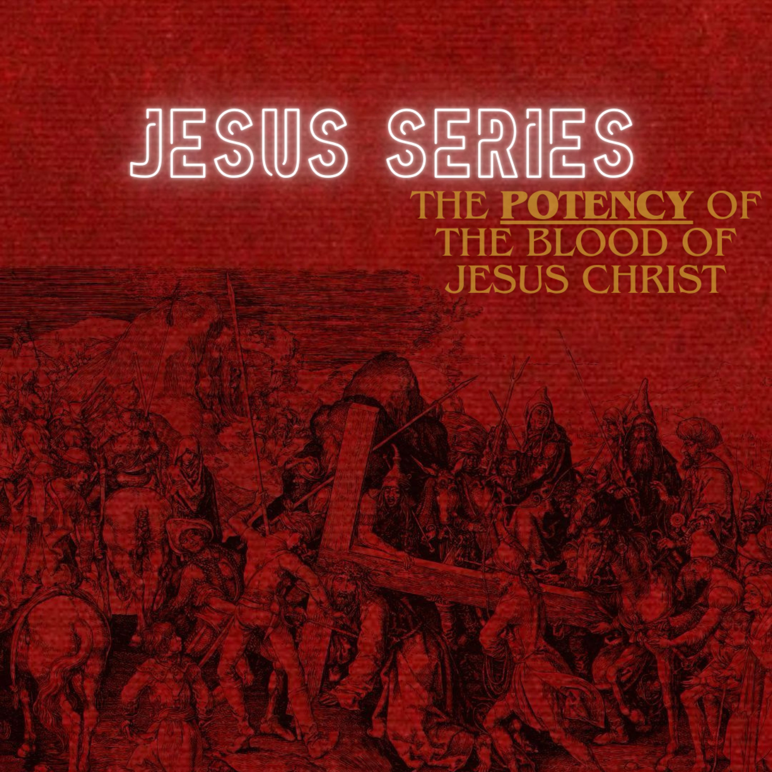 Jesus Series: The Potency of the Blood of Jesus Christ