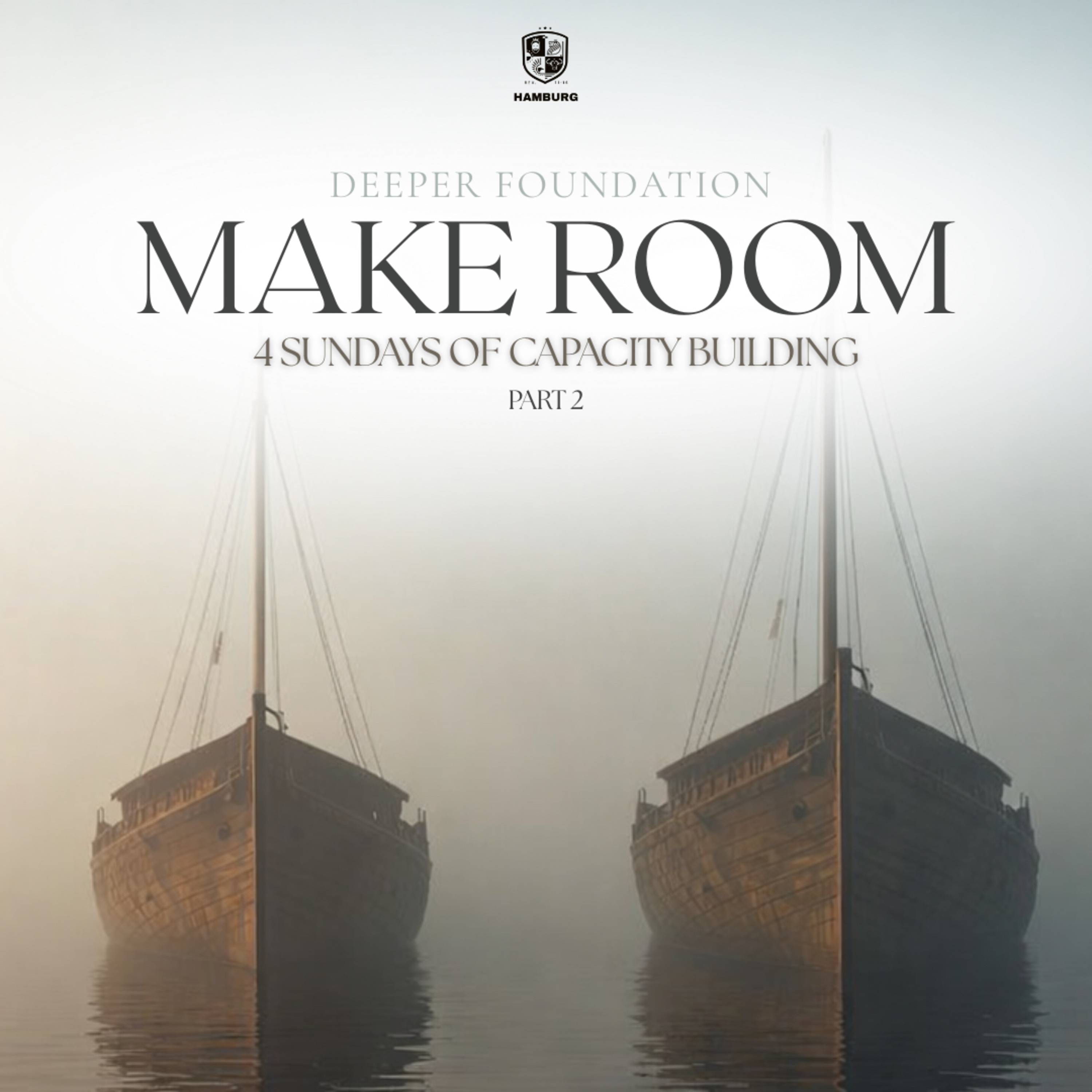 Deeper Foundation: Make Room - 4 Sundays of Building Capacity II