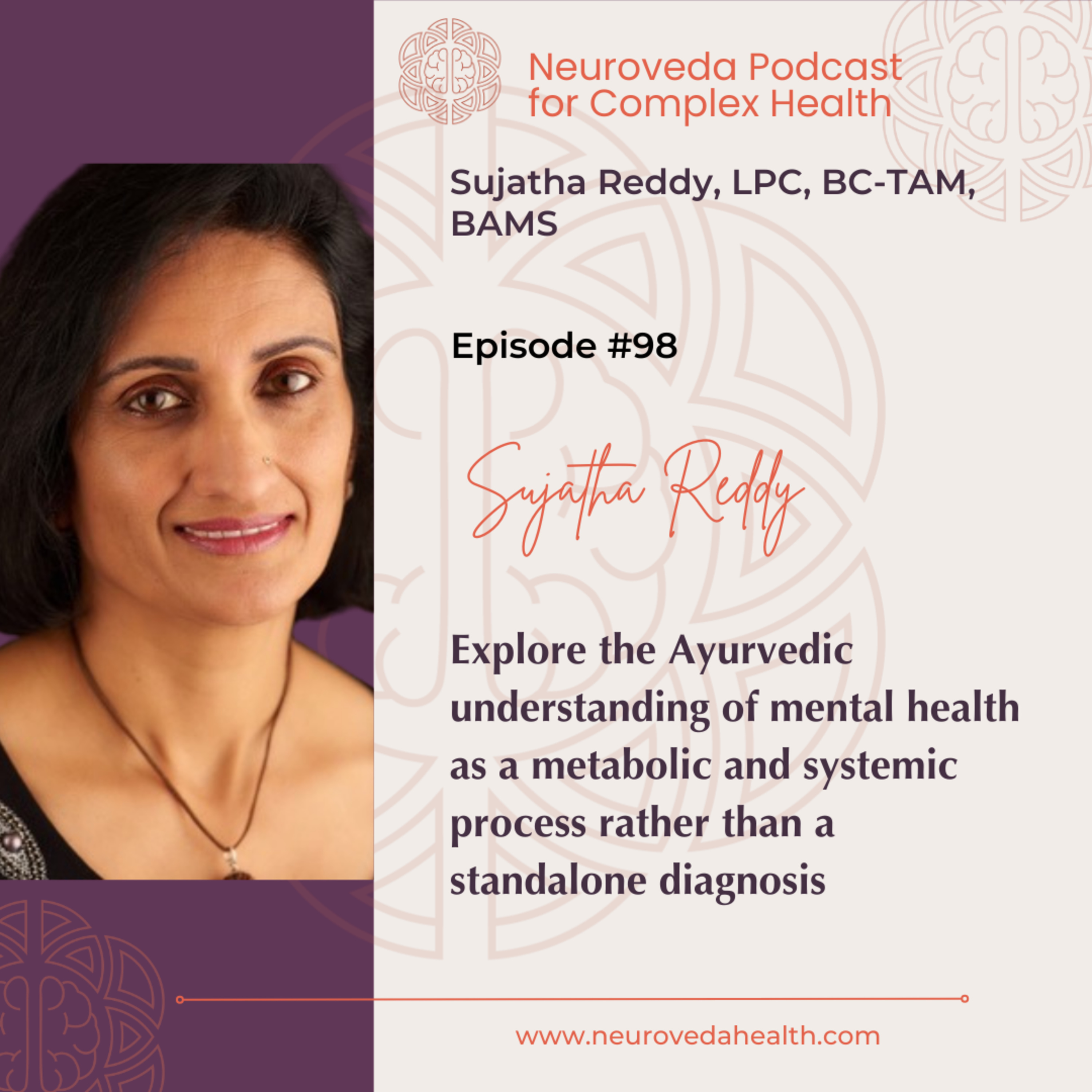 #98 Sujatha Reddy-Explore the Ayurvedic understanding of mental health as a metabolic and systemic process rather than a standalone diagnosis