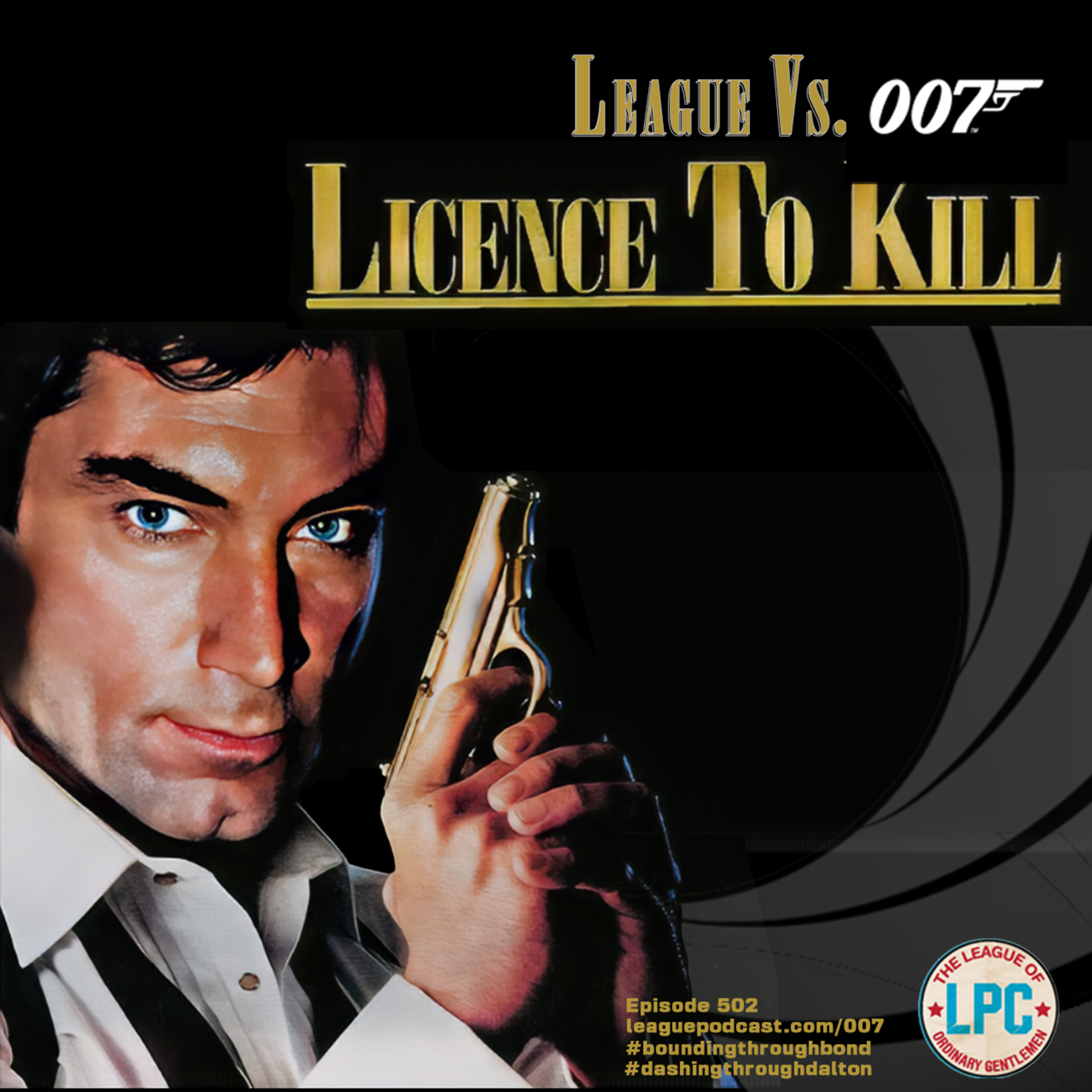 League of Ordinary Gentlemen Podcast Episode #502 - The League Vs. License to Kill episode artwork