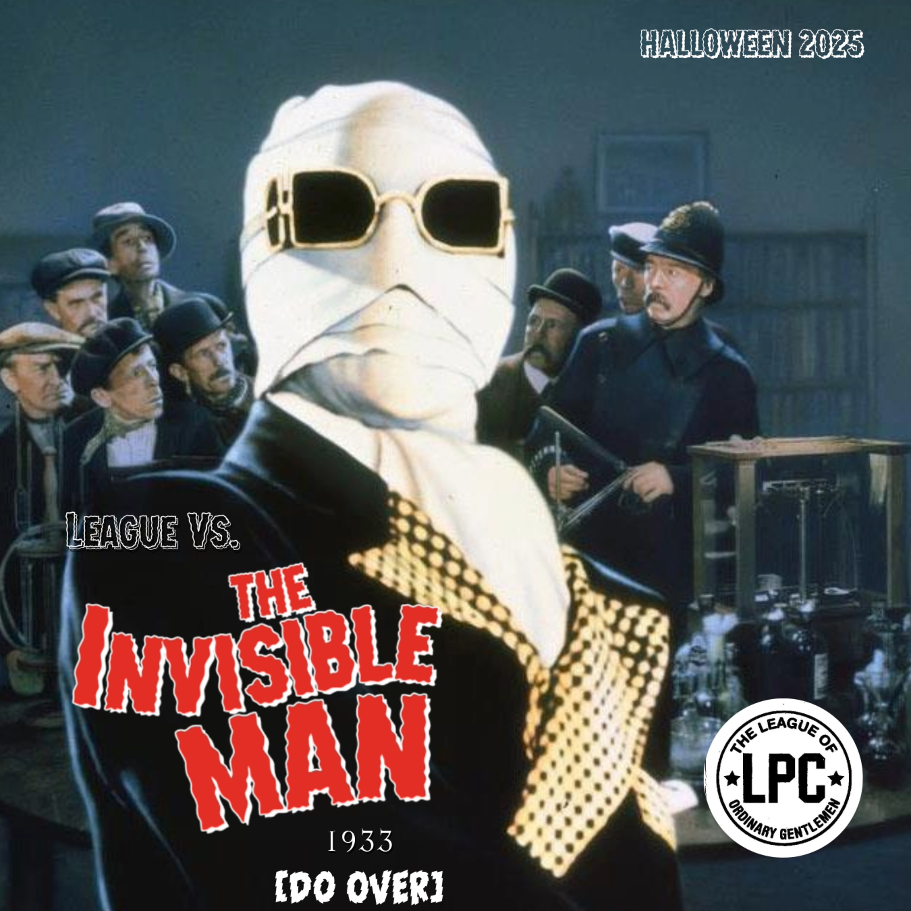 Leaguepodcast Do-Over Part 1 - The Invisible Man (1933) episode artwork