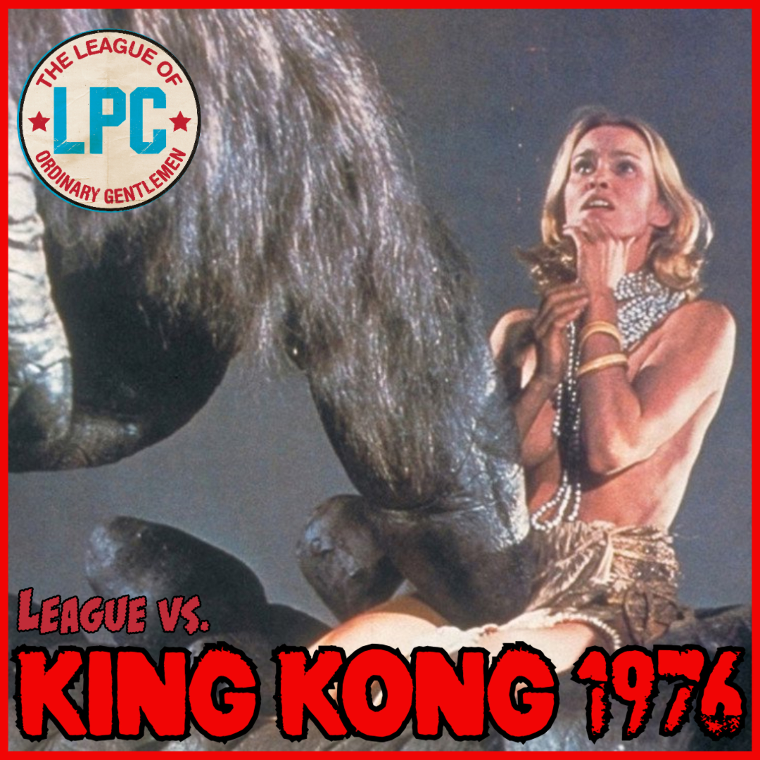 League of Ordinary Gentlemen Podcast Episode #541 - The League Vs. King Kong (1976) episode artwork