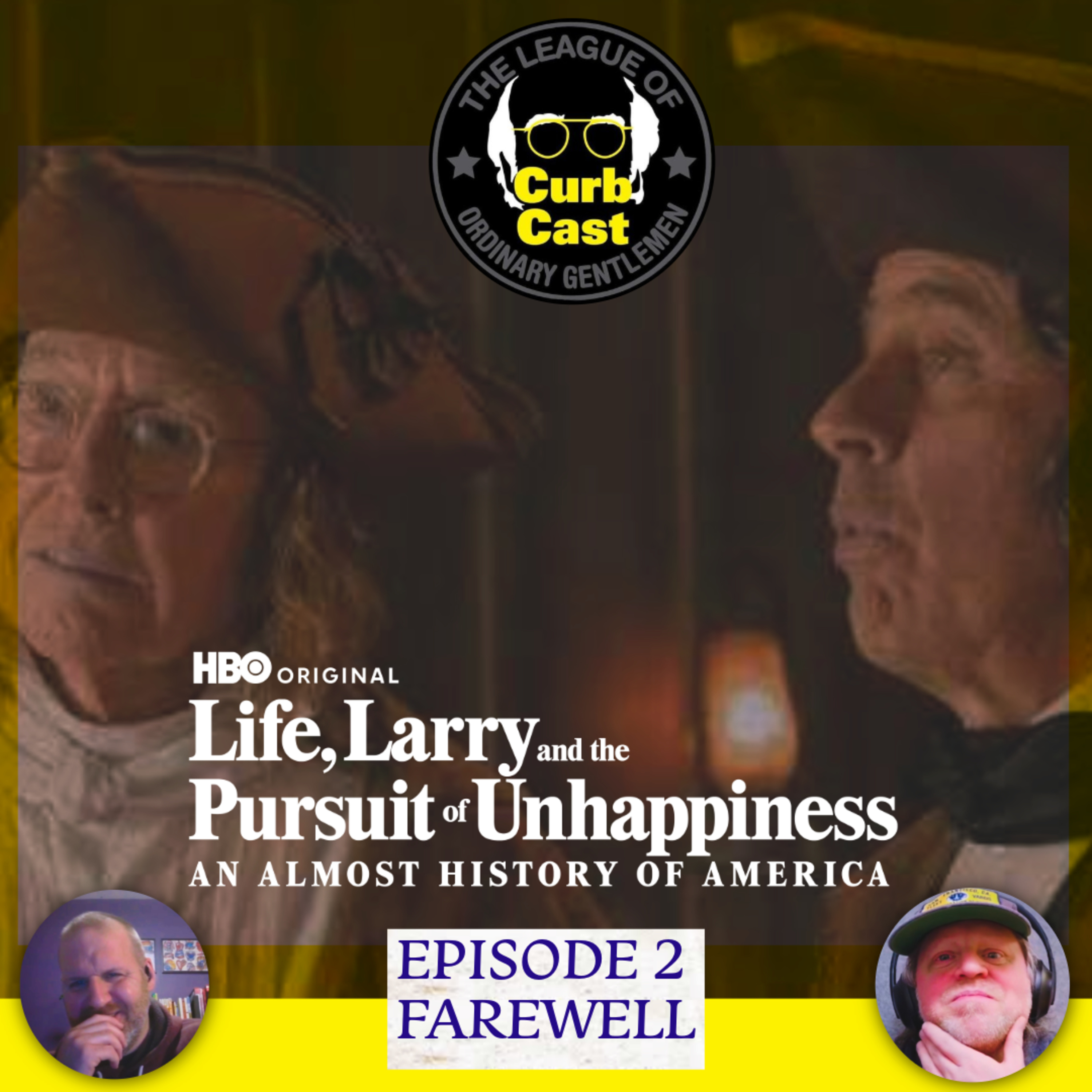 LeaguePodcast Curbcast Presents: Life, Larry & the Pursuit of Unhappiness - Ep. 2 Farewell episode artwork