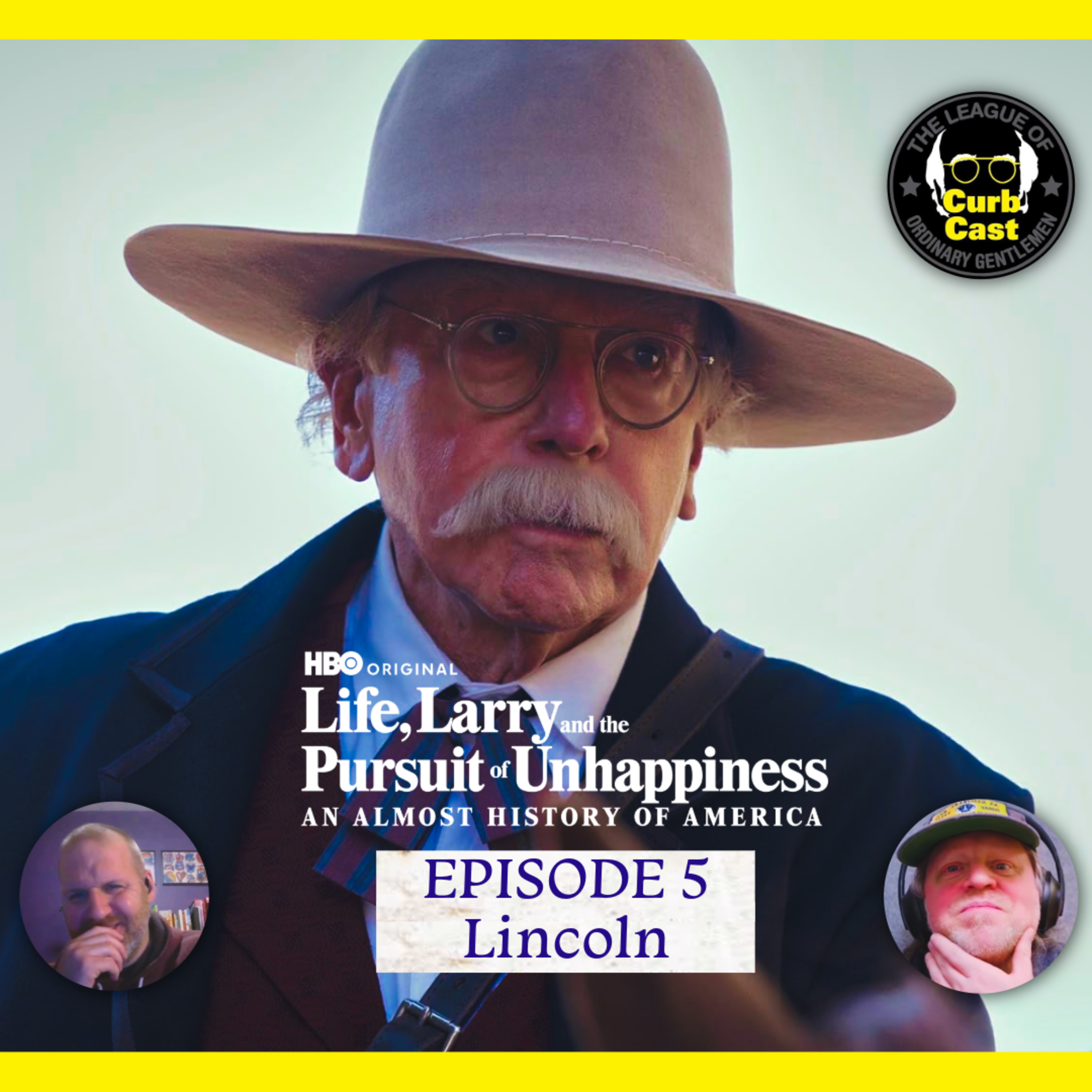 LeaguePodcast Curbcast Presents: Life, Larry & the Pursuit of Unhappiness - Ep. 5 Lincoln episode artwork