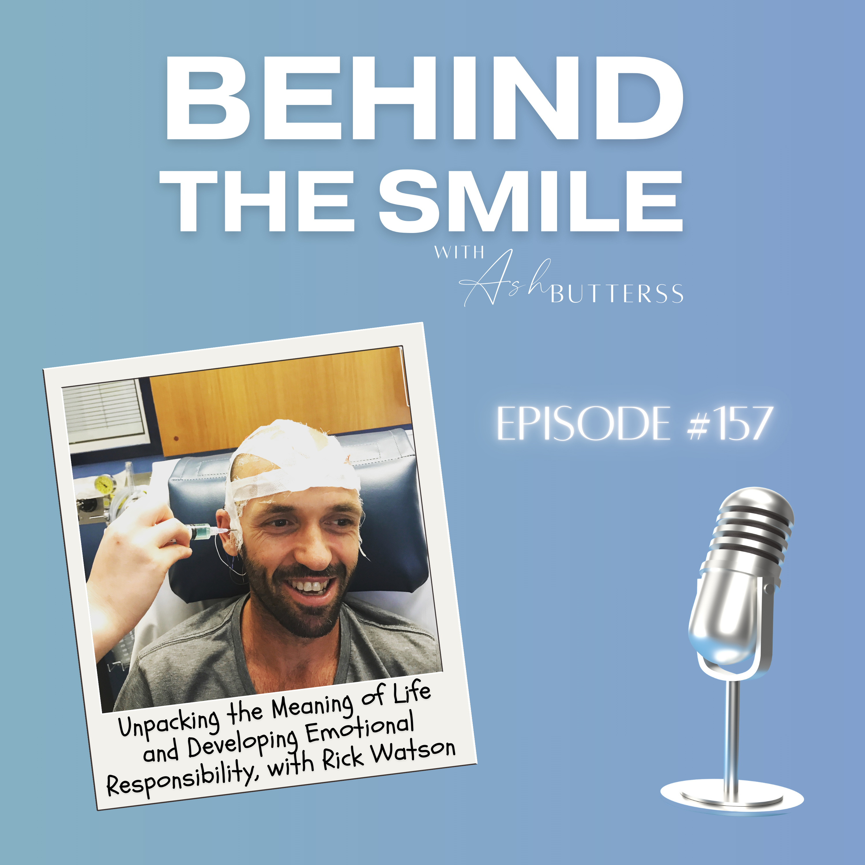 Ep 157. Unpacking the Meaning of Life and Developing Emotional Responsibility, with Rick Watson