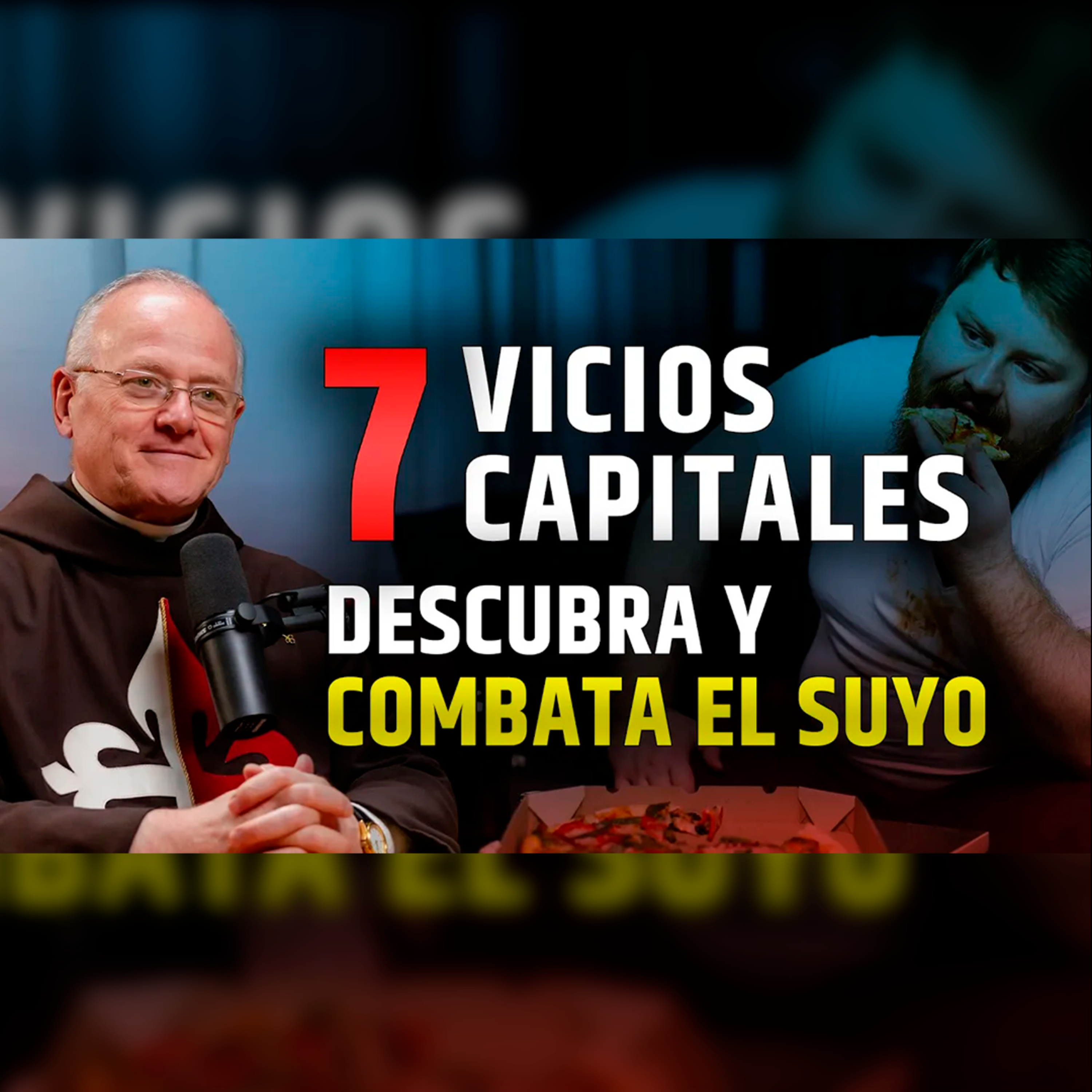 🎙️ Los siete VICIOS capitales. Descubra y combata el suyo - Episodio 108 #podcast
