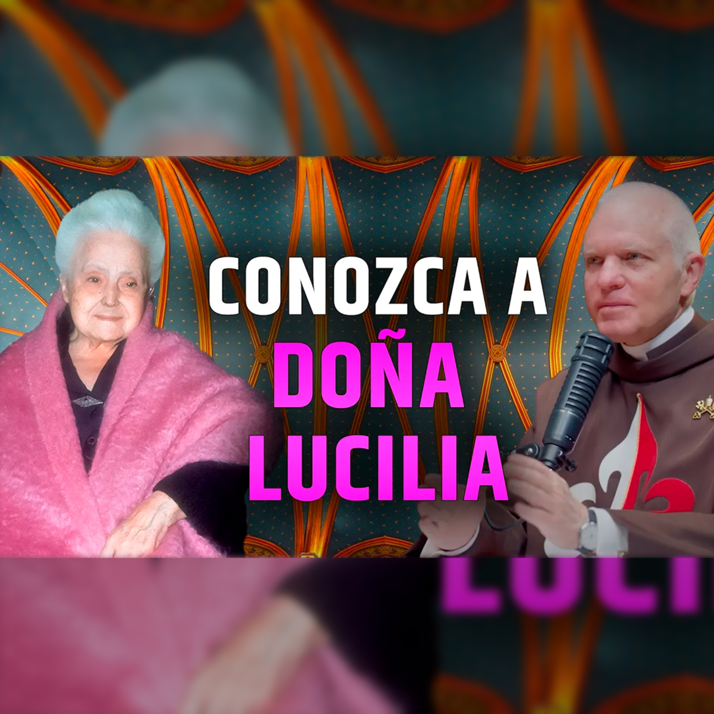 🎙️ Conozca a Doña Lucilia. Historia y milagros - Episodio 114