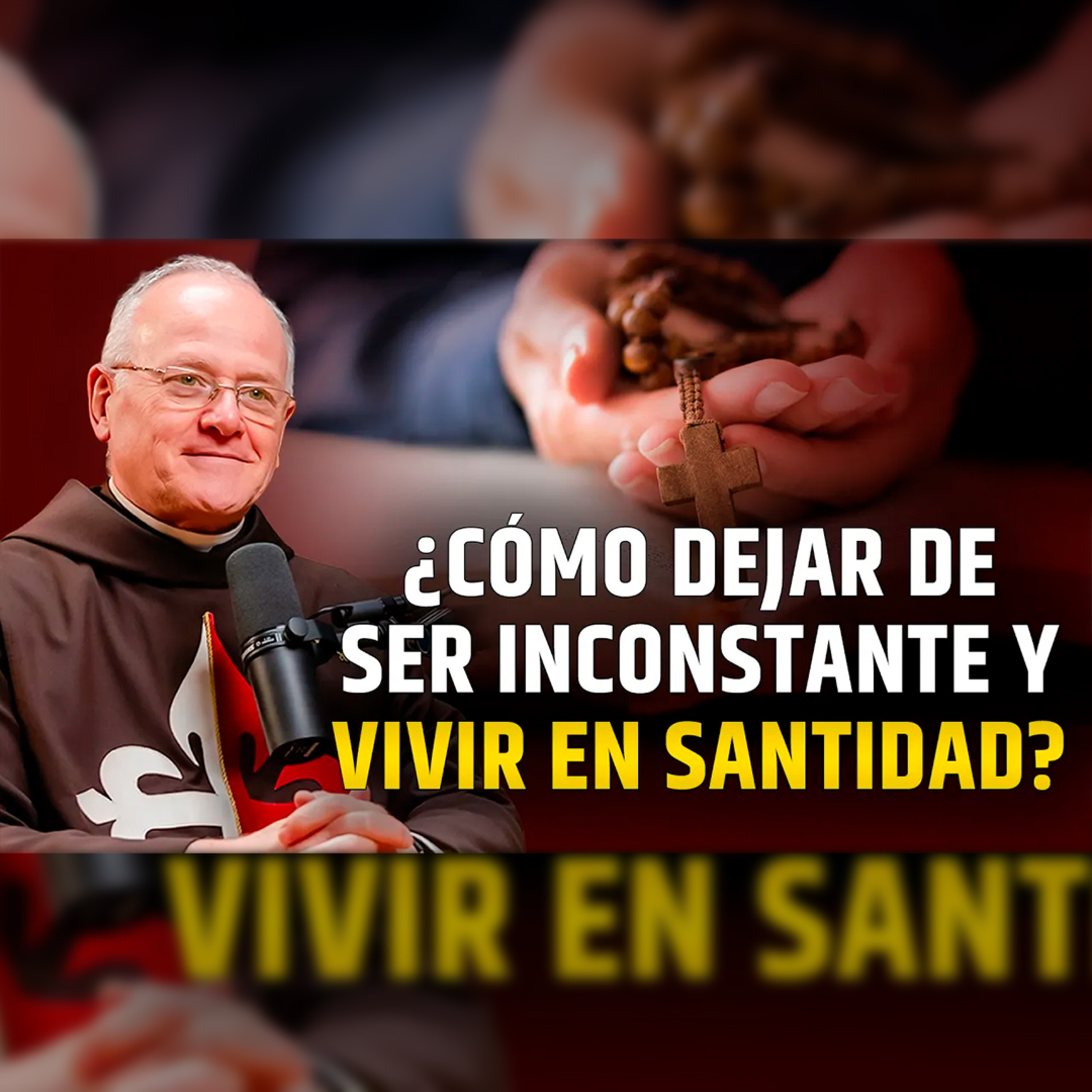 🎙️ ¿Cómo dejar de ser INCONSTANTE y vivir en Santidad? - Episodio 127 #podcast