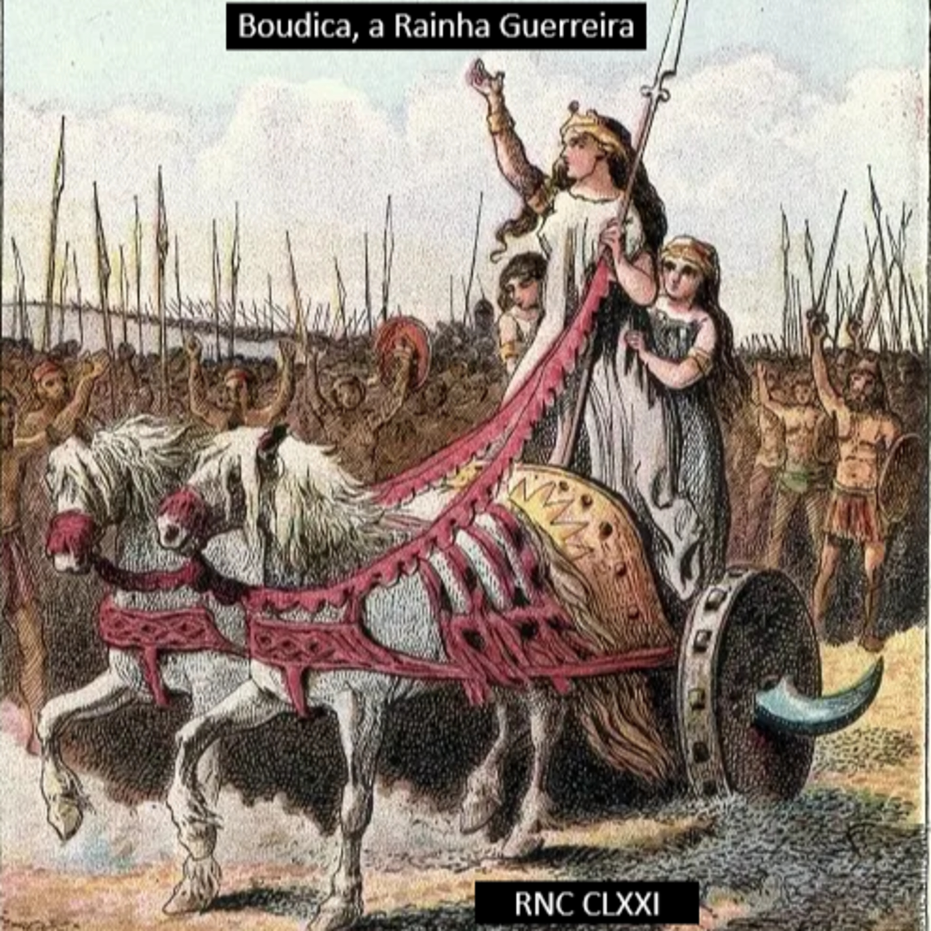 Roma Nua & Crua CLXXI - Boudica, a Rainha Guerreira