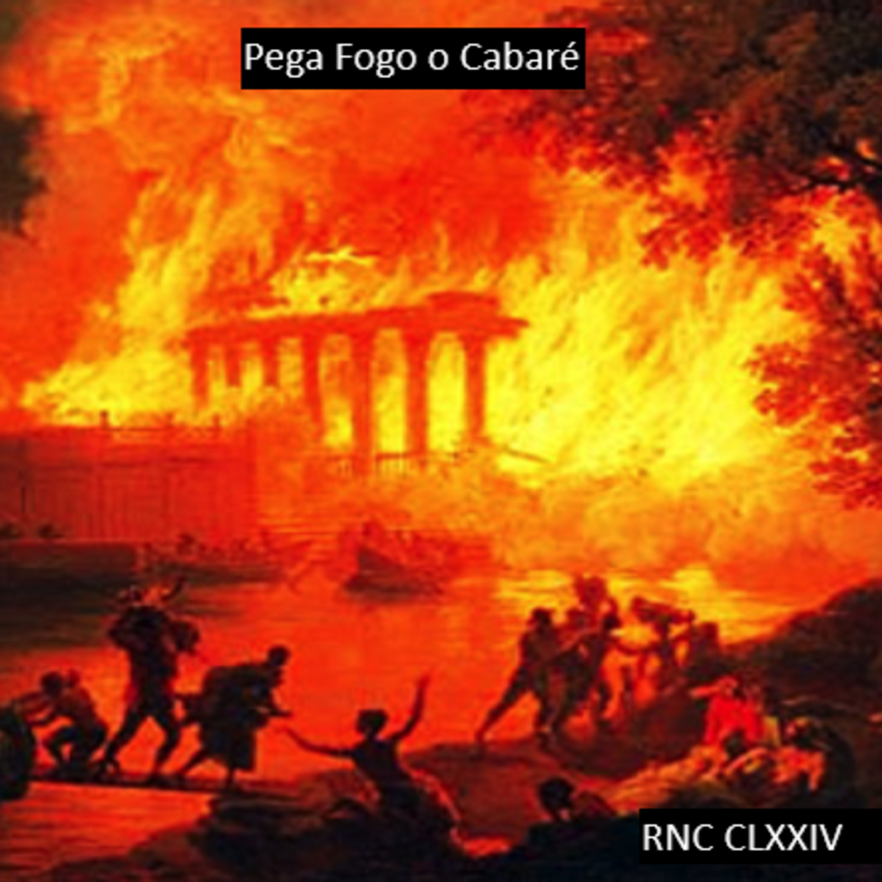 Roma Nua & Crua CLXXIV - Pega Fogo o Cabaré