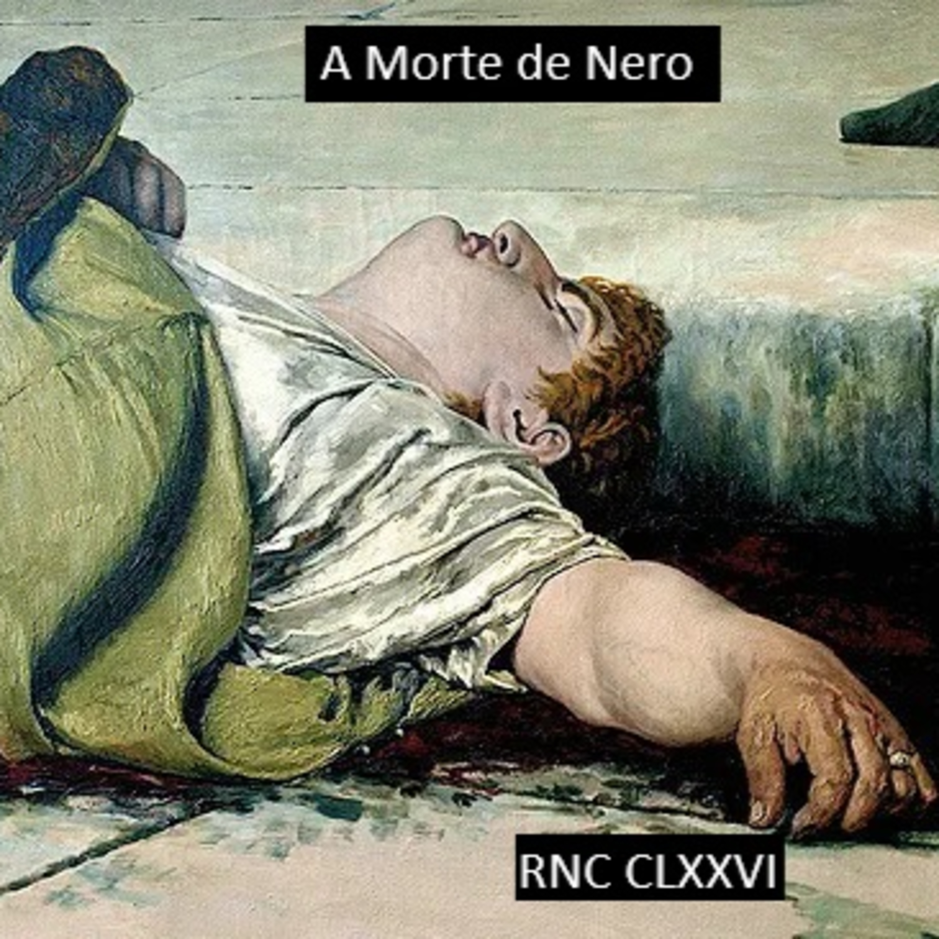 Roma Nua & Crua CLXXVI - A Morte de Nero