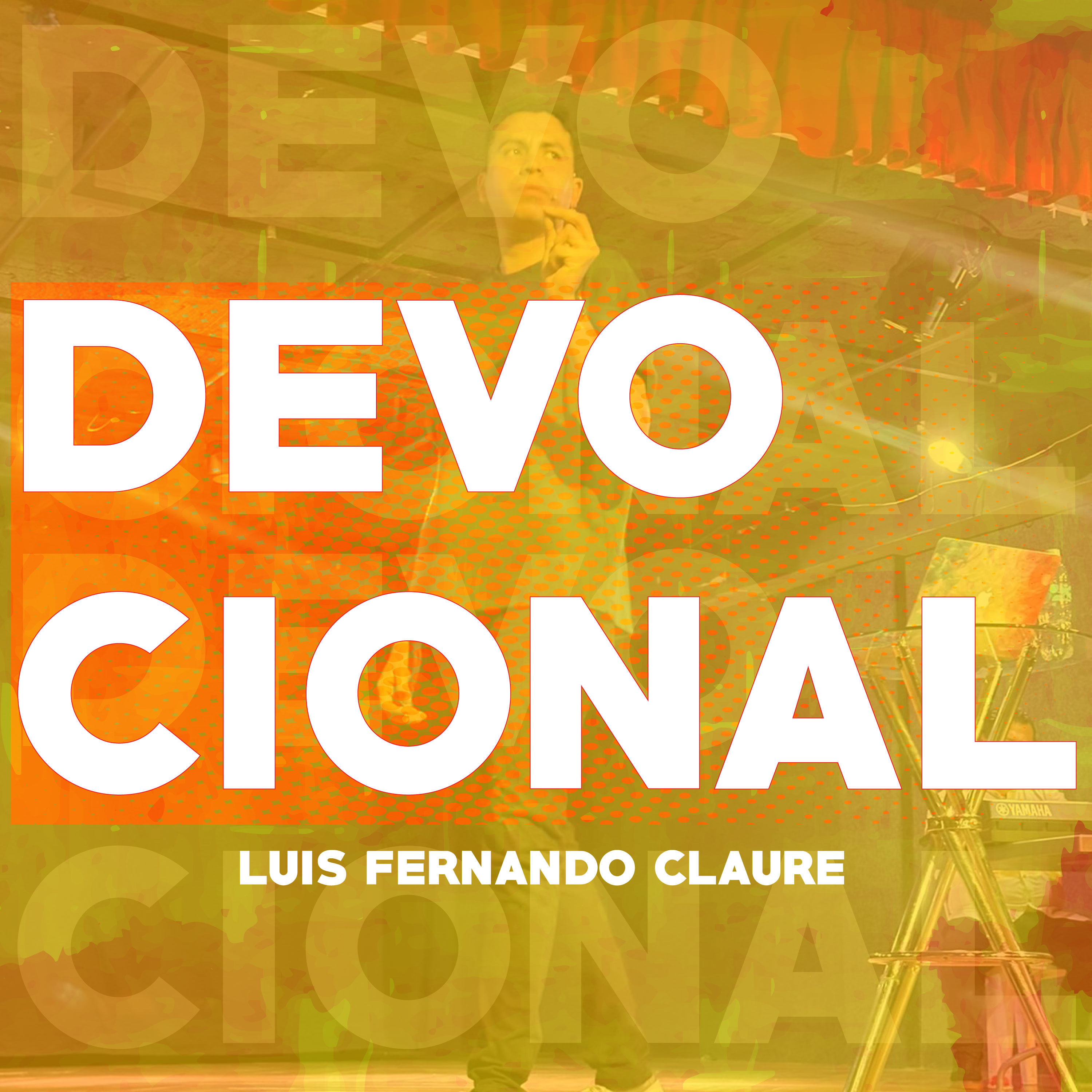 Devocional #220 - Alumbra a todo hombre - Luis Fernando Claure