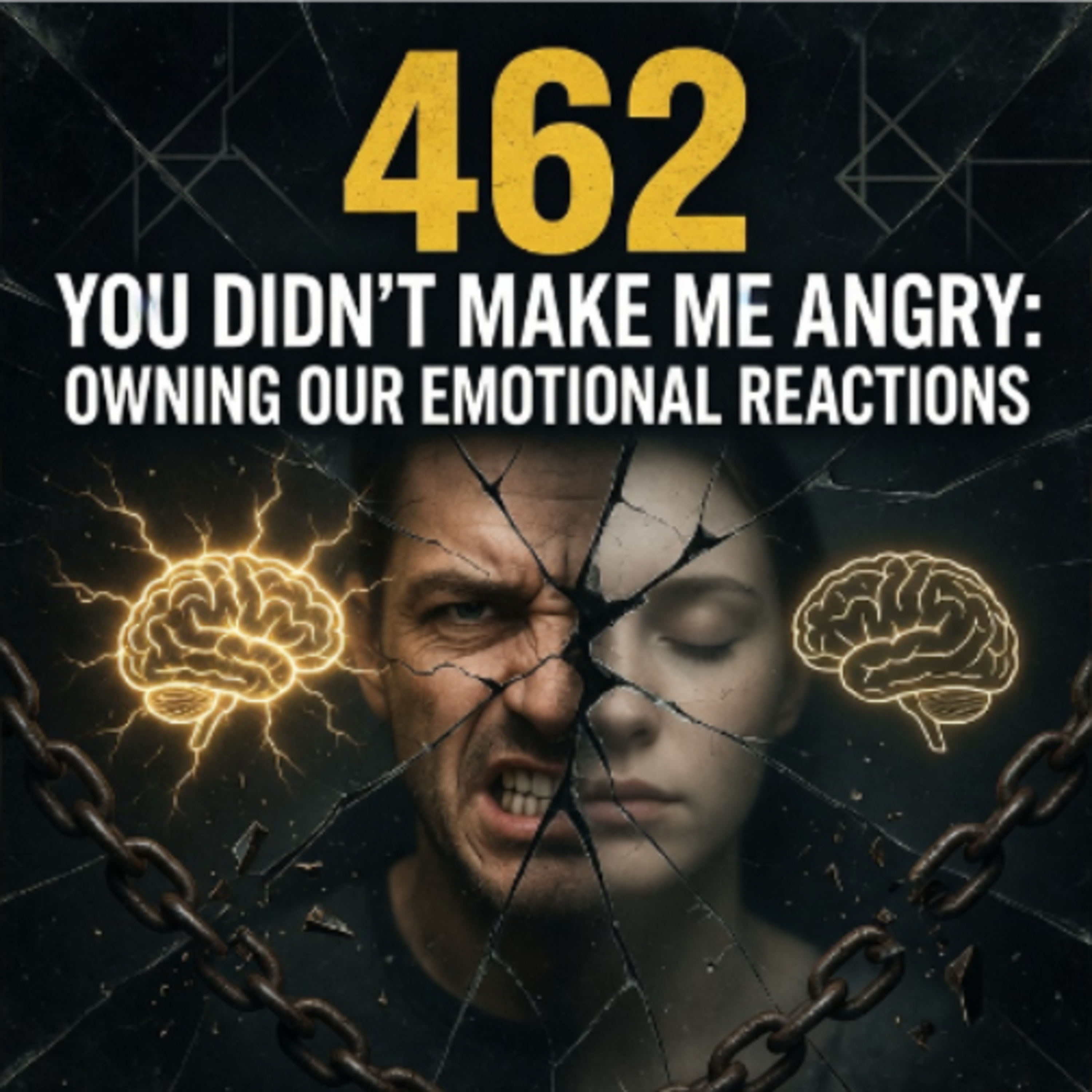 #462 You Didn’t Make Me Angry: Owning Our Emotional Reactions episode artwork