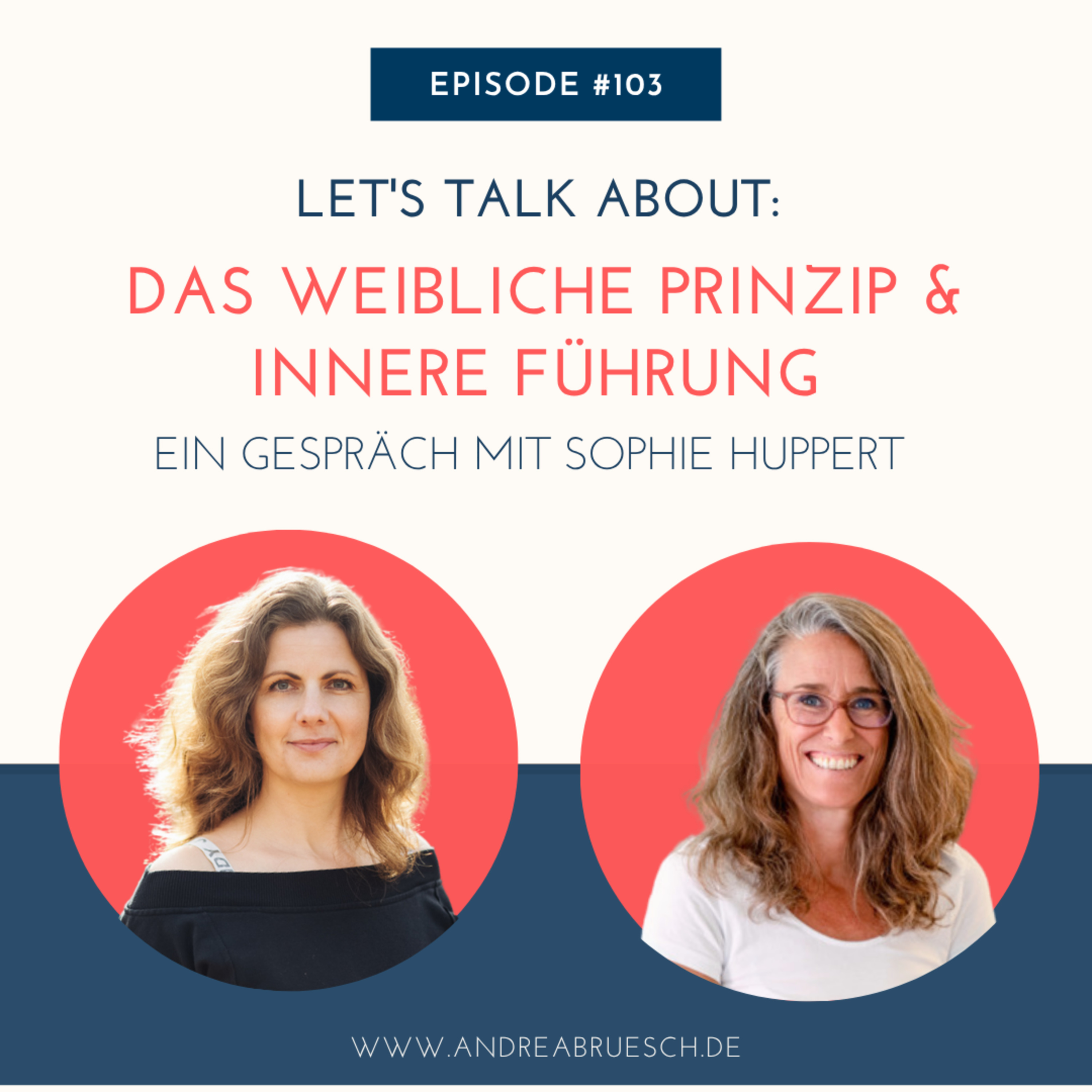 #103 - Das weibliche Prinzip & innere Führung. Ein Gespräch mit Sophie Huppert episode artwork