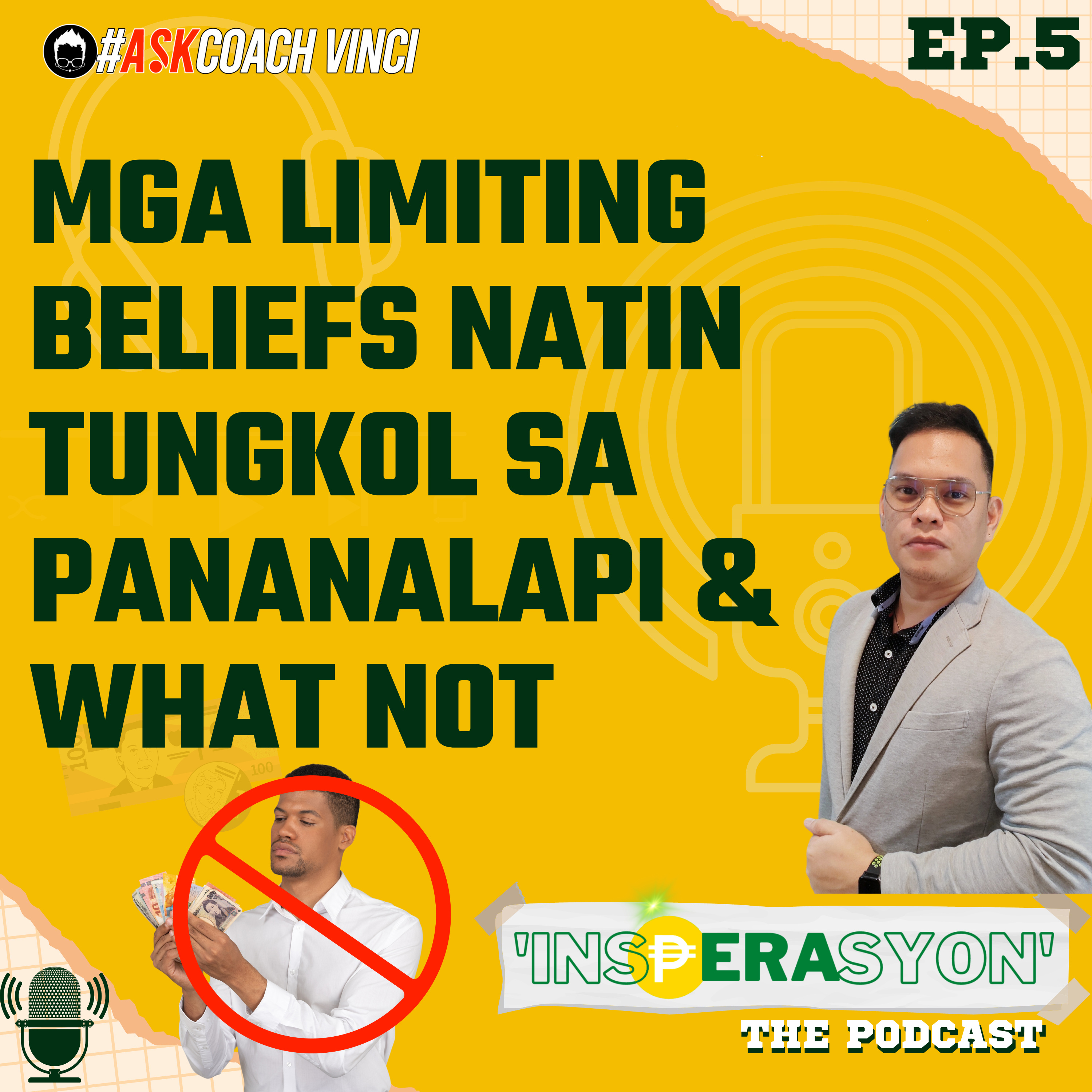 EP 5 | Mga limiting beliefs natin tungkol sa pananalapi and what not | #InsPERAsyon The Podcast by Coach Vinci Glodove episode artwork
