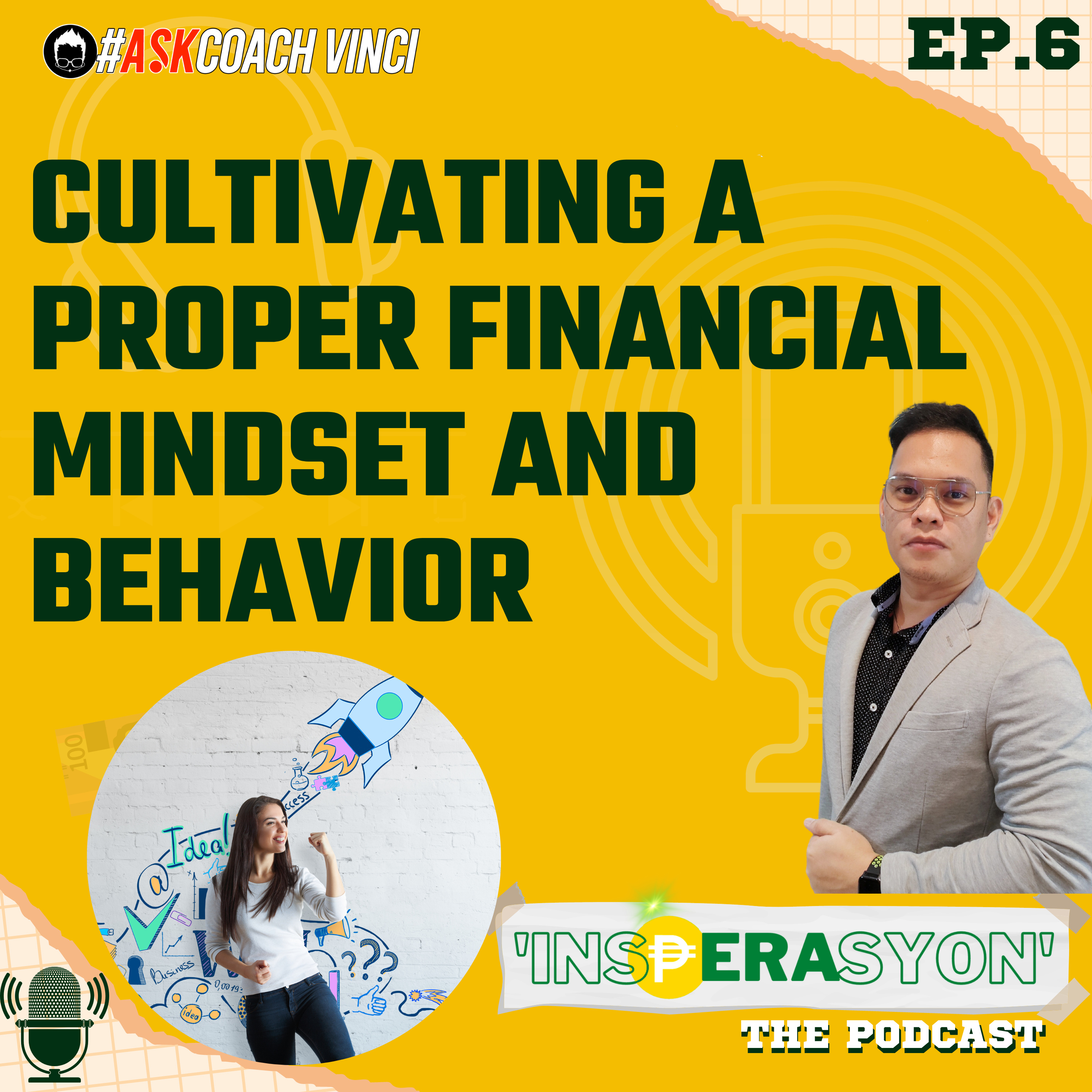 EP 6 | Cultivating a proper financial mindset and behavior | #InsPERAsyon Podcast by Coach Vinci Glodove episode artwork
