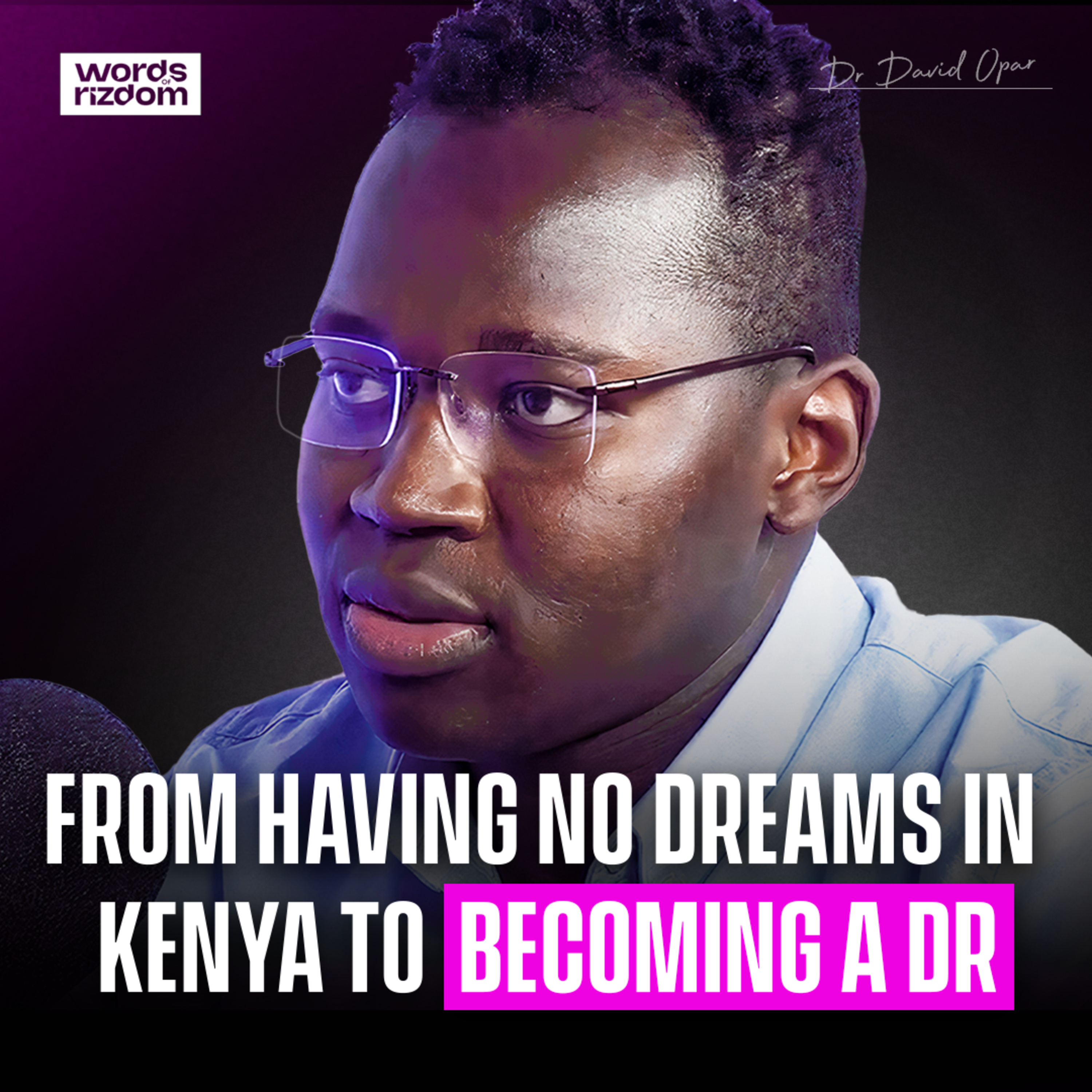 Dr David Opar: Coping with Tragedy, Discrimination, Hard Work Pays Off | WOR Podcast EP.44