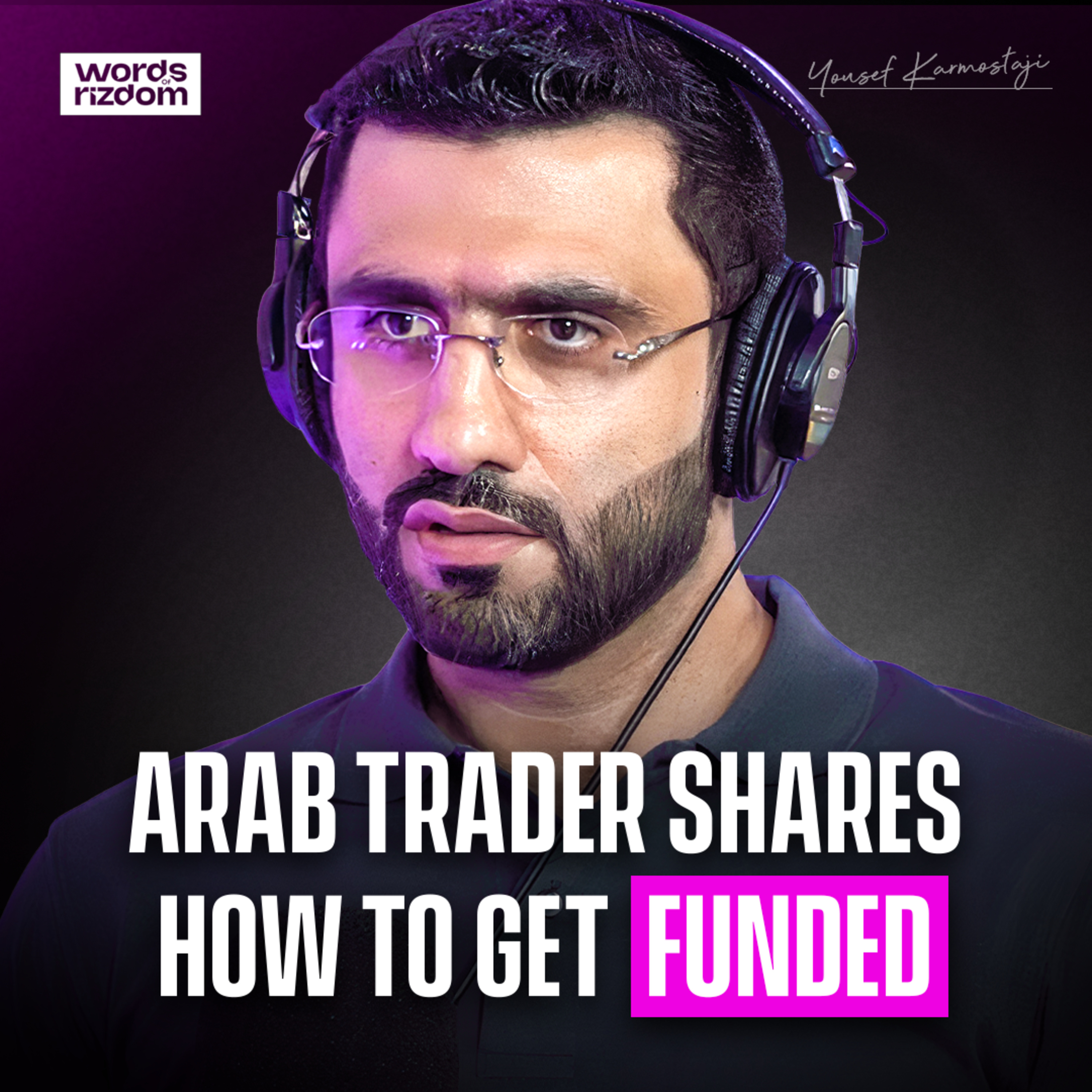 Yousef Karmostaji: Power Of Traveling, Emotional Control, Advice On Getting On Funded! | EP.21