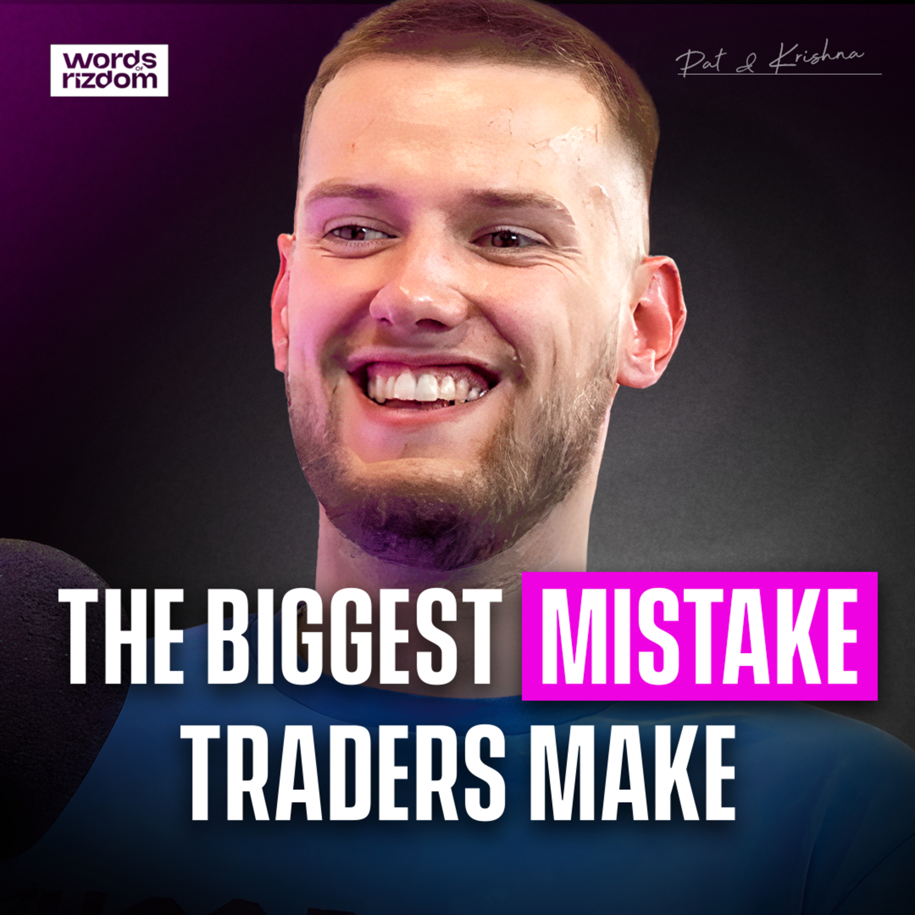 Pat + Krishna: Biggest Mistakes Traders Make, My Million Dollar Idea, Prop Firm Talk. | EP.15