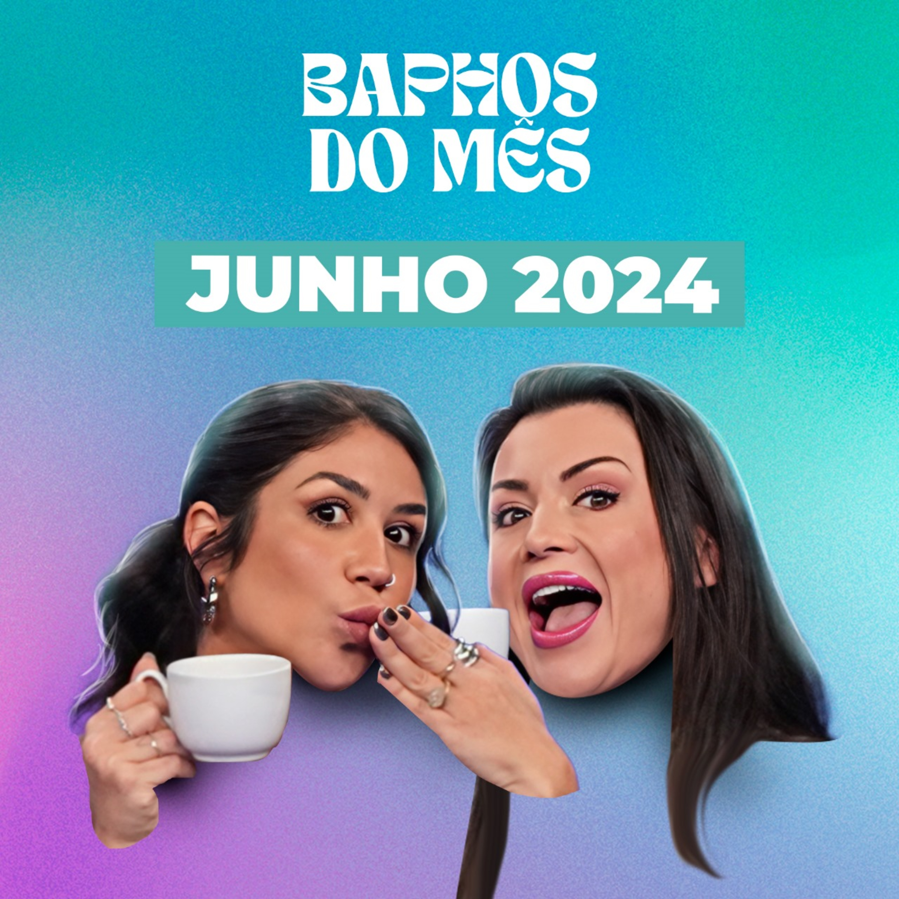 BAPHOS DE JUNHO: ELIANA NA GLOBO, NEYMAR X LUANA PIOVANI, NOVOS CASAIS feat. Ju Nogueira episode artwork
