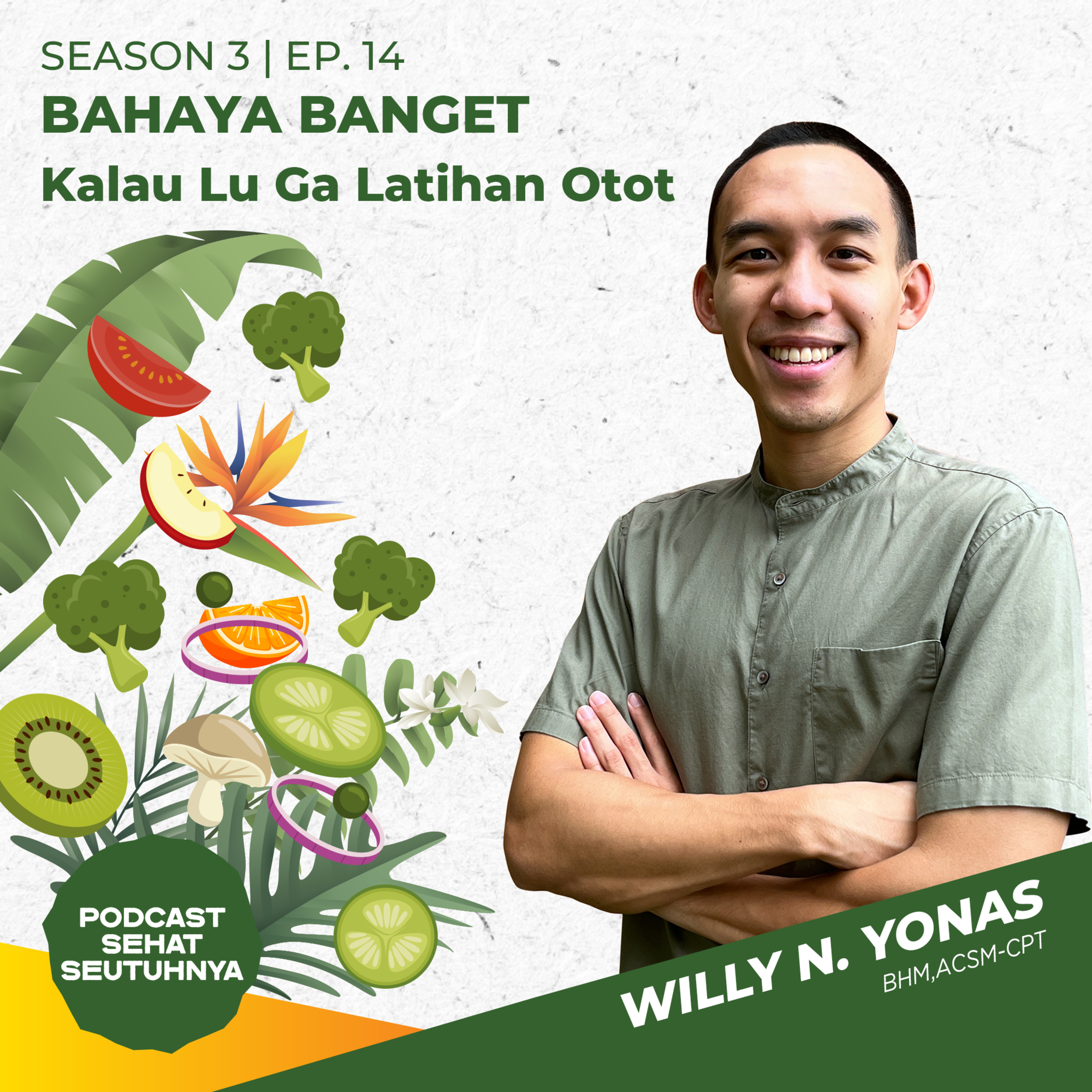 S3E14 - BAHAYA BANGET Kalau Lu Ga Latihan Otot bersama Willy Yonas, BHM, ACSM-CPT episode artwork
