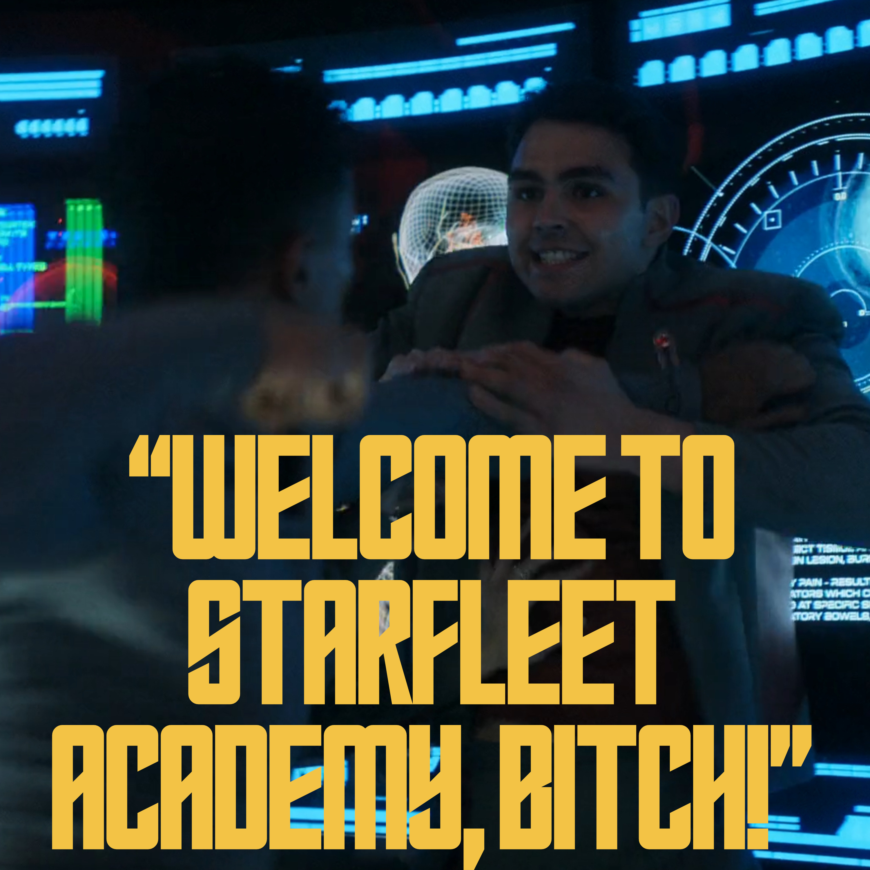 Welcome to Starfleet Academy, Bitch!