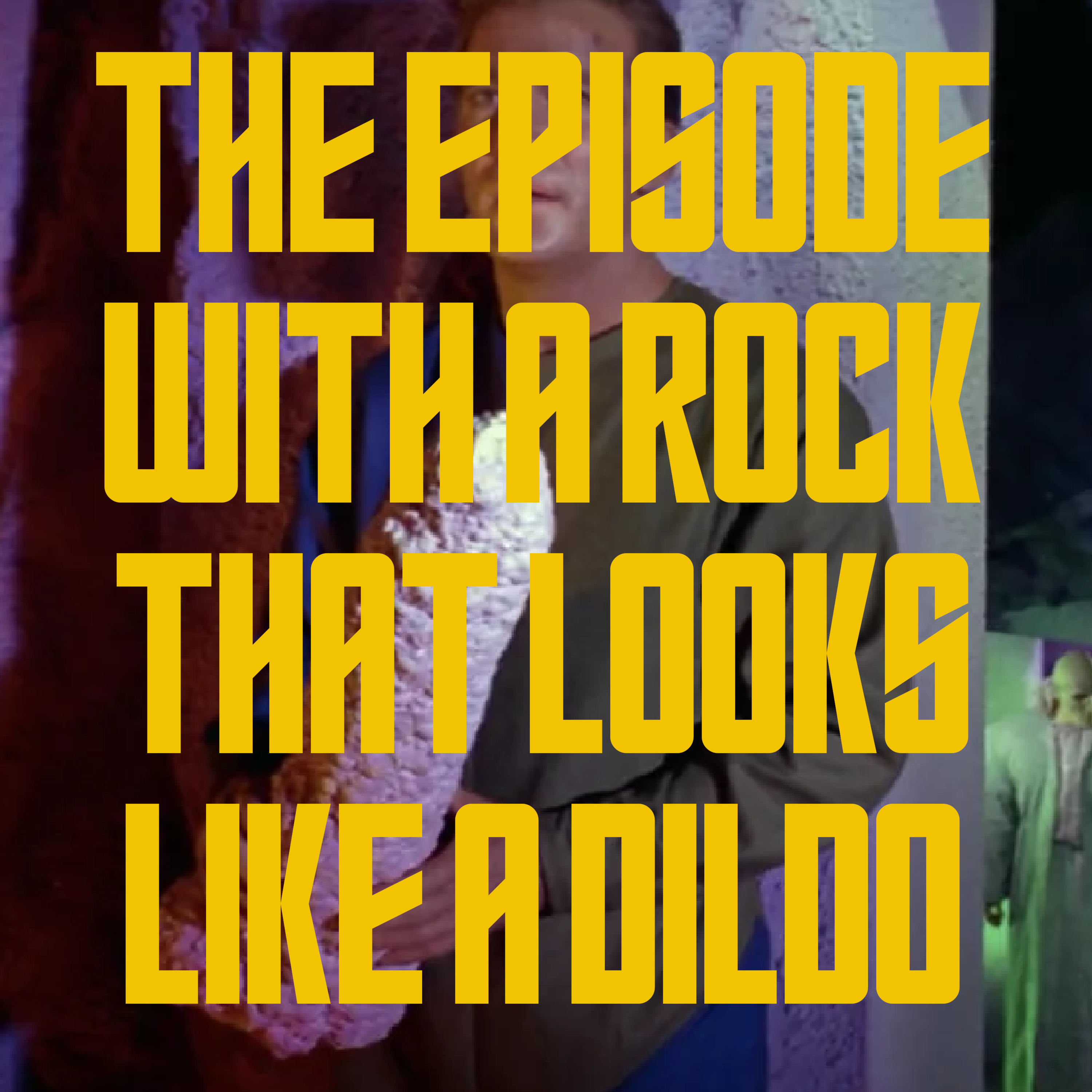 Casual Trek Classic: The Episode with a Rock That Looks Like a Dildo