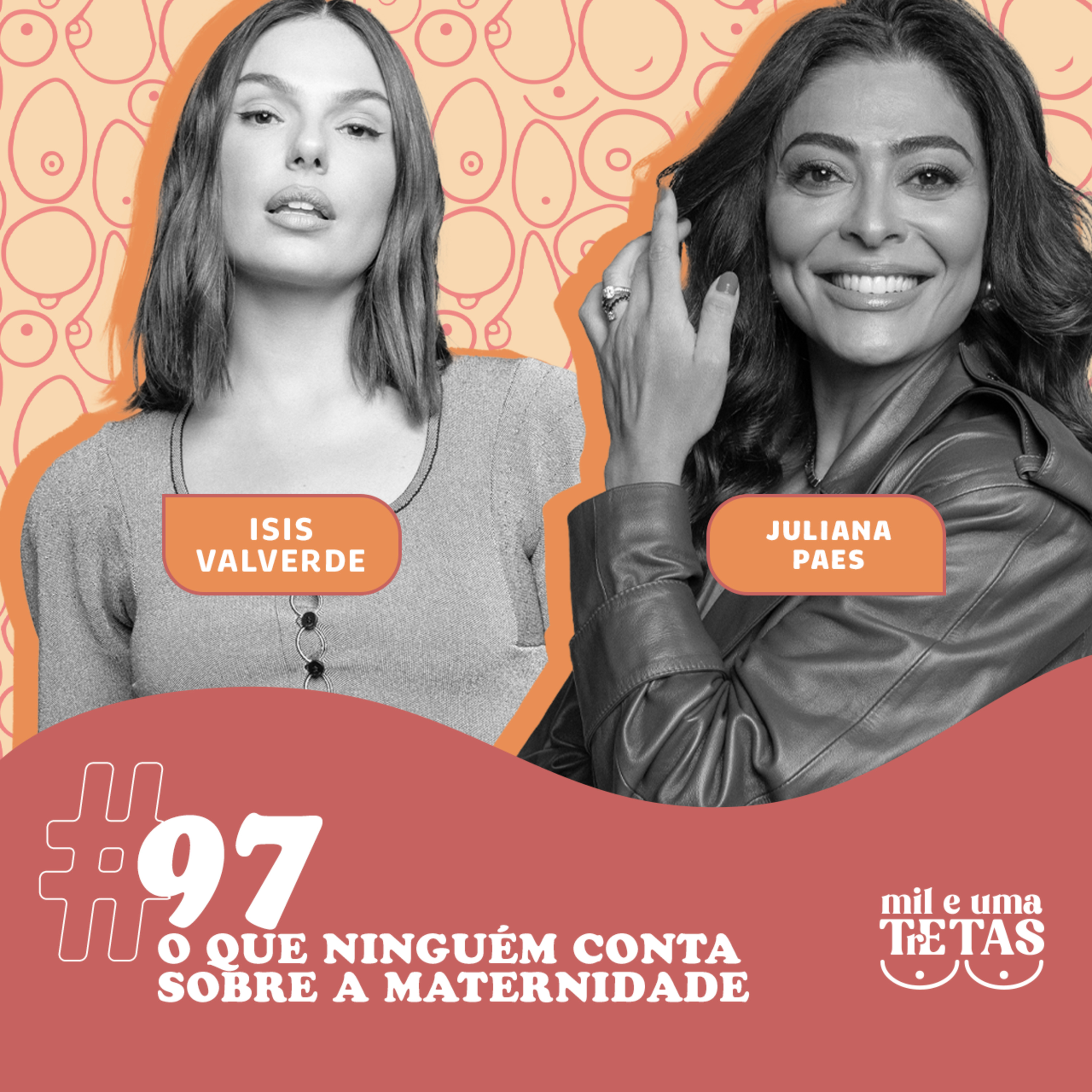 #97 - QUE NINGUÉM CONTA SOBRE A MATERNIDADE | Isis Valverde e Juliana Paes episode artwork