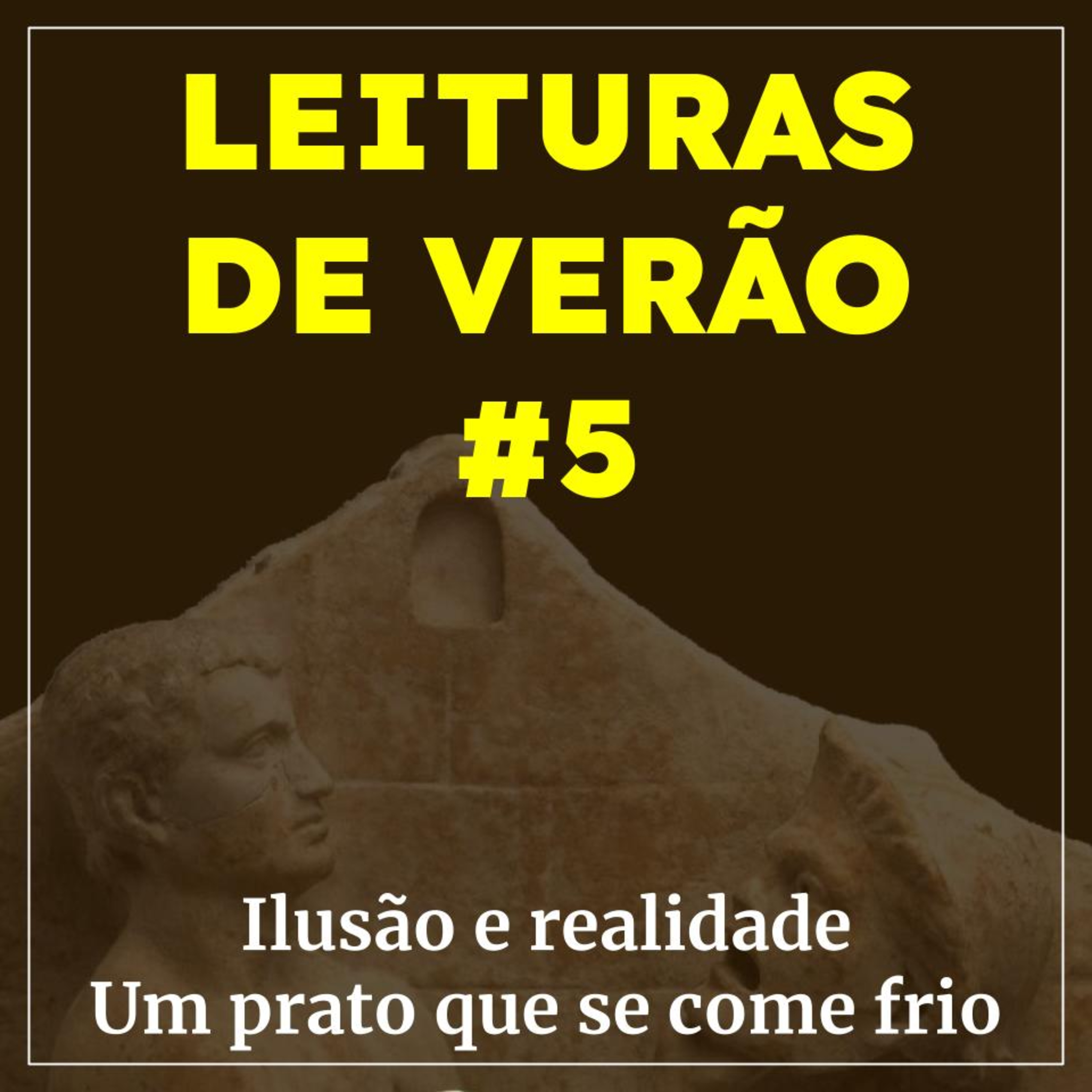 Leituras #5: Ilusão e realidade | Um prato que se come frio episode artwork