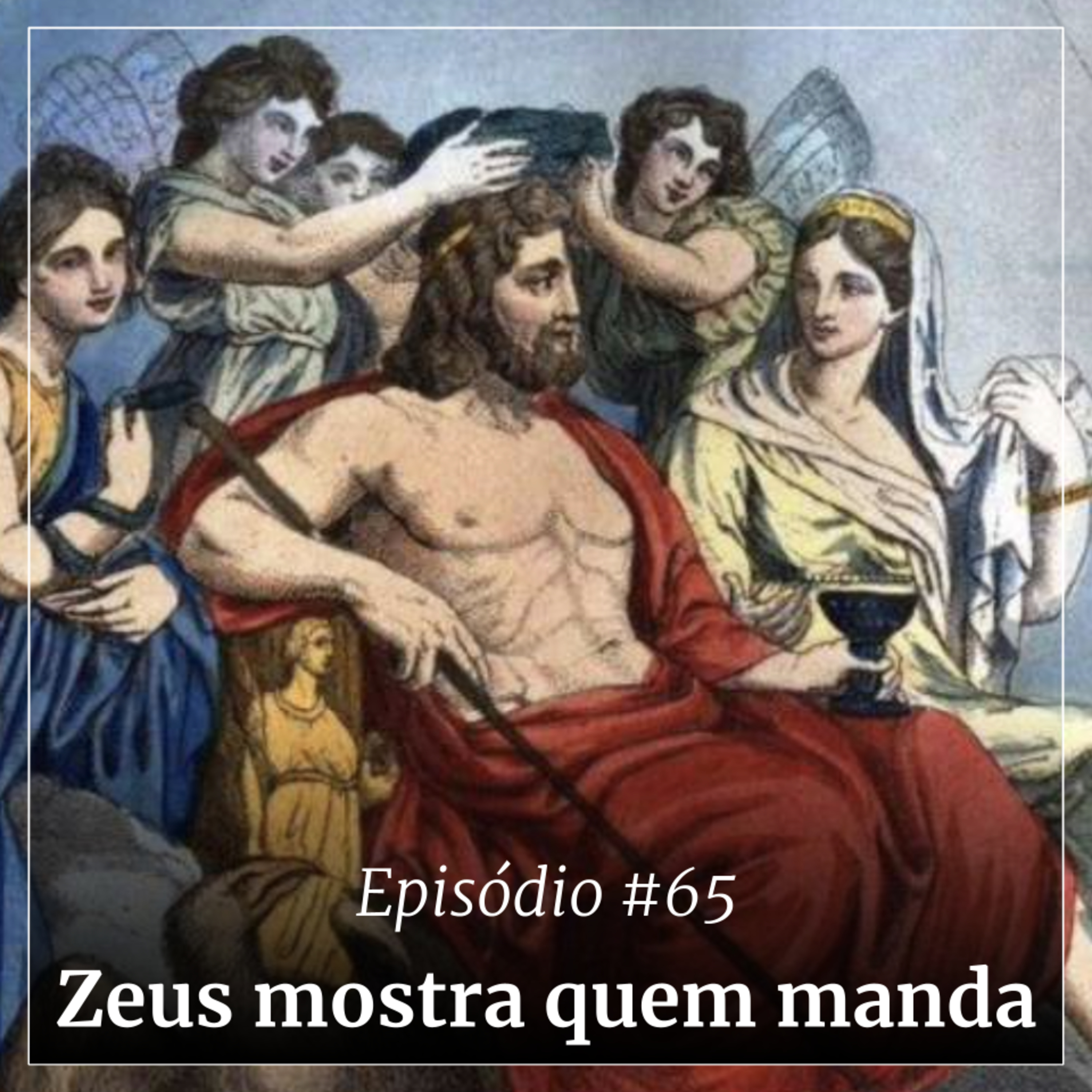 #65 - Zeus mostra quem manda