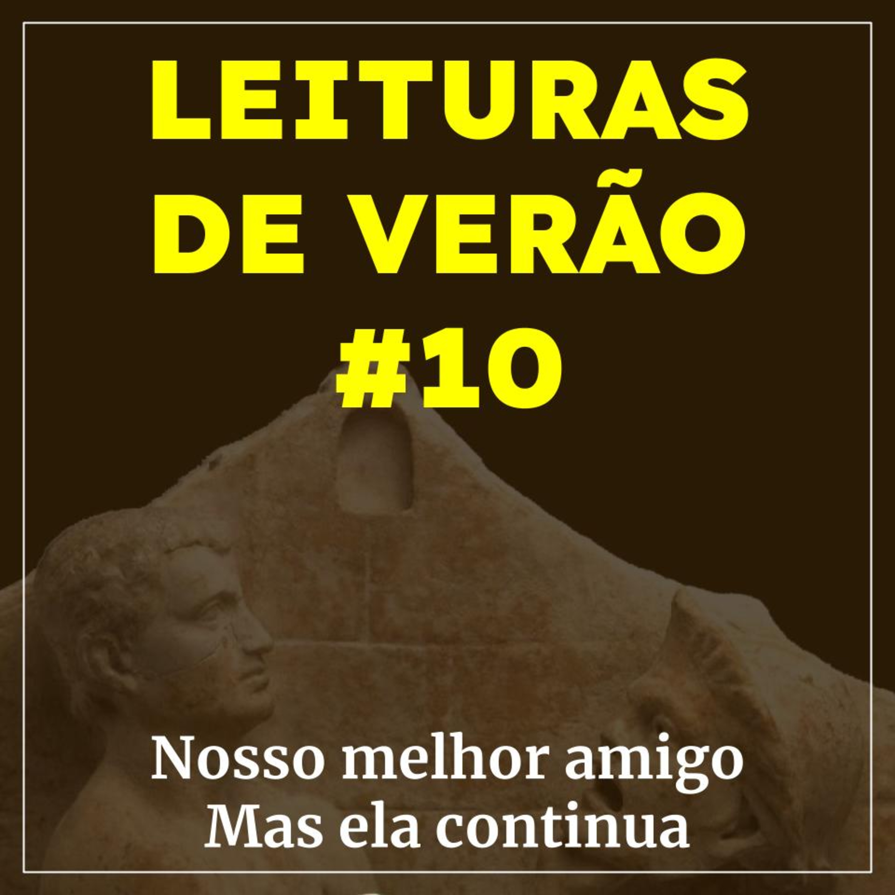 Leituras #10 - Nosso melhor amigo | Mas ela continua