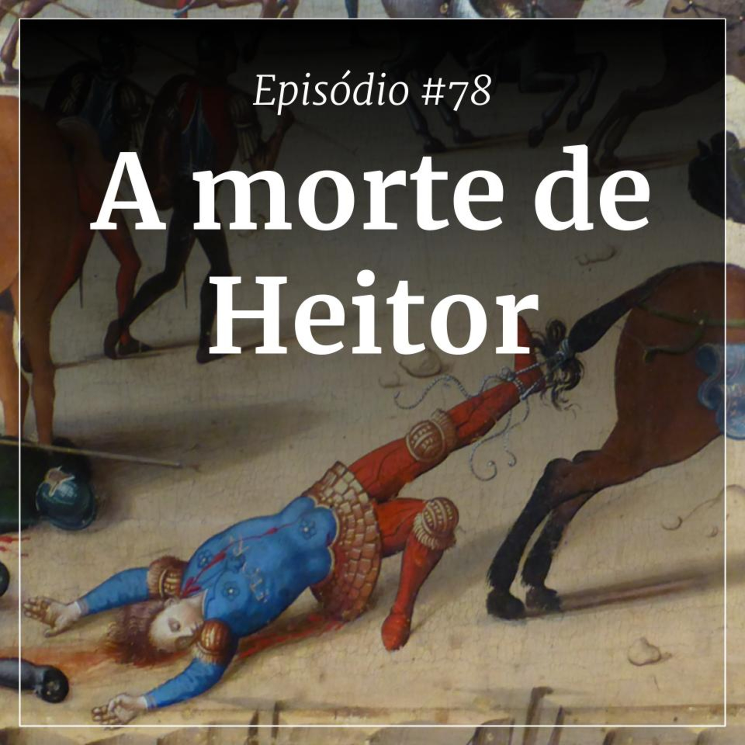 #78 - A morte de Heitor