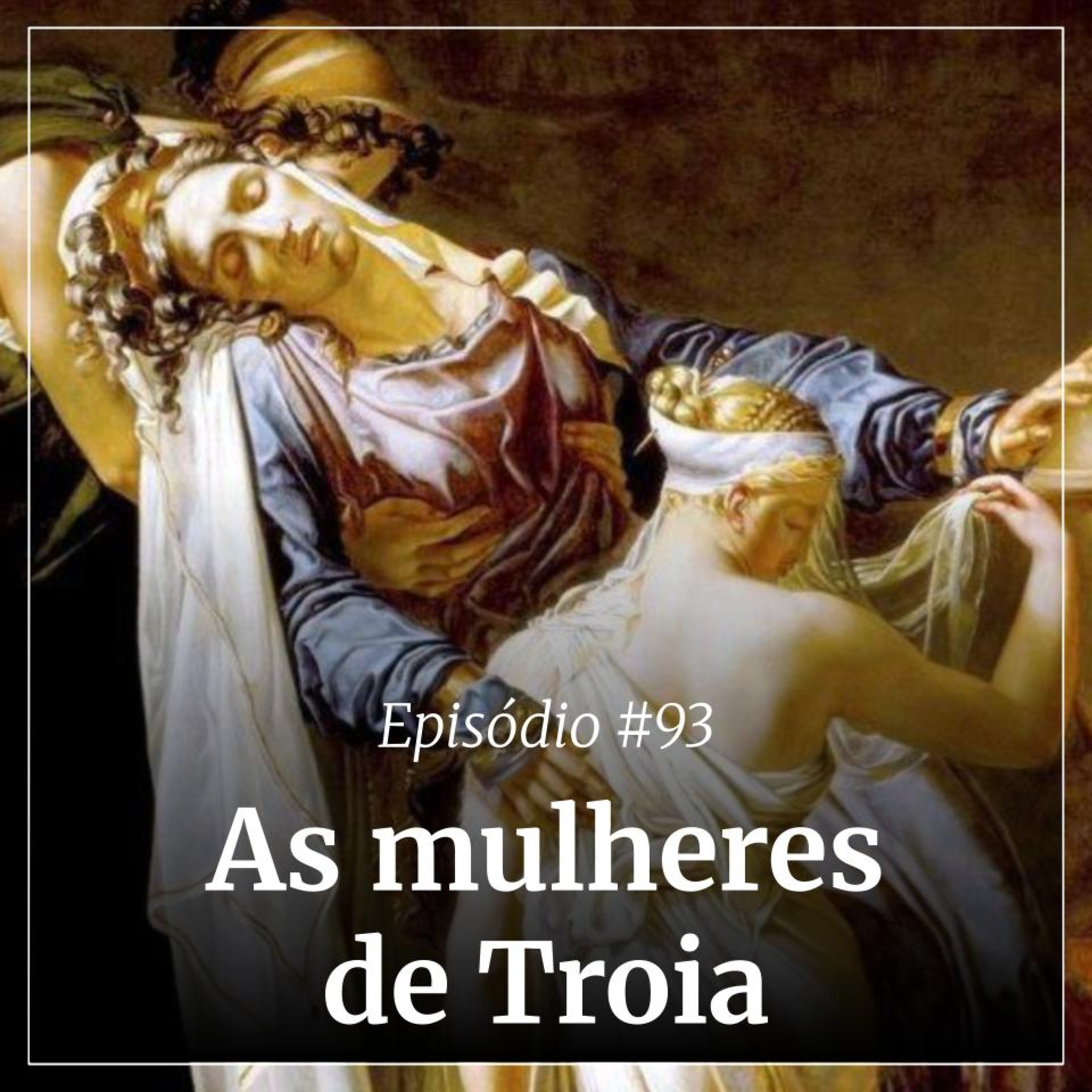 #93 - As mulheres de Troia