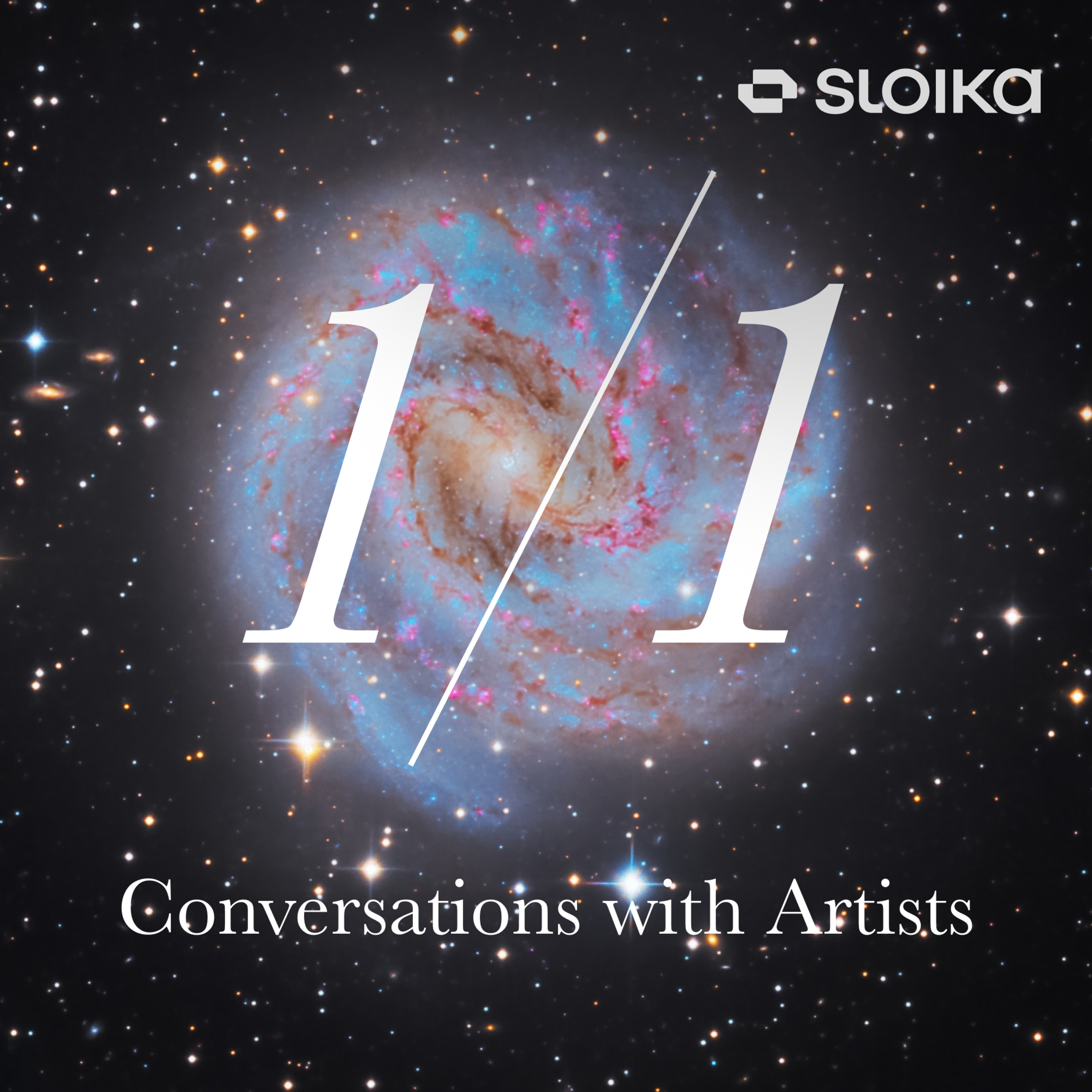 1/1 with Sloika: Conversations with Artists