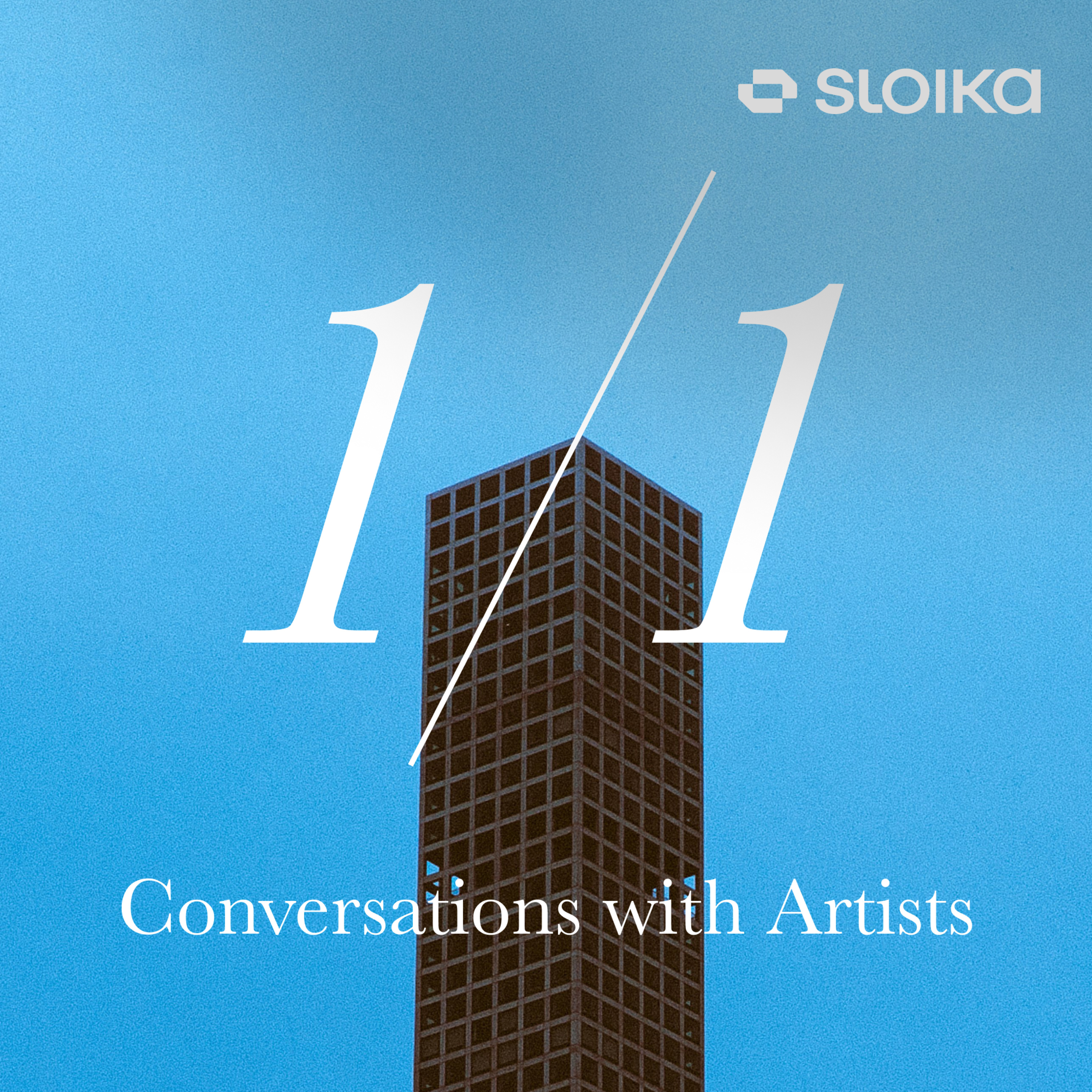 1/1 with Sloika: Conversations with Artists