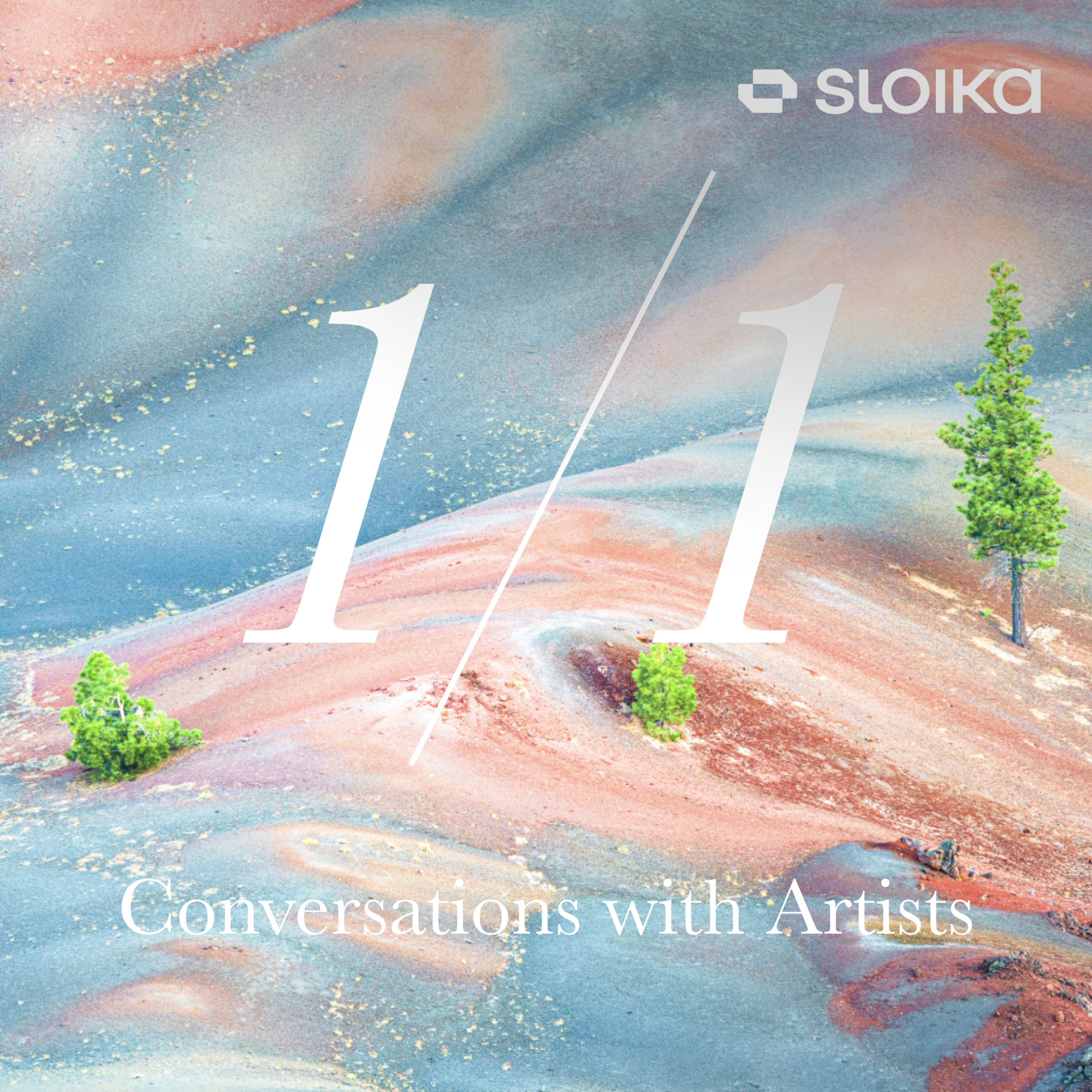 1/1 with Sloika: Conversations with Artists