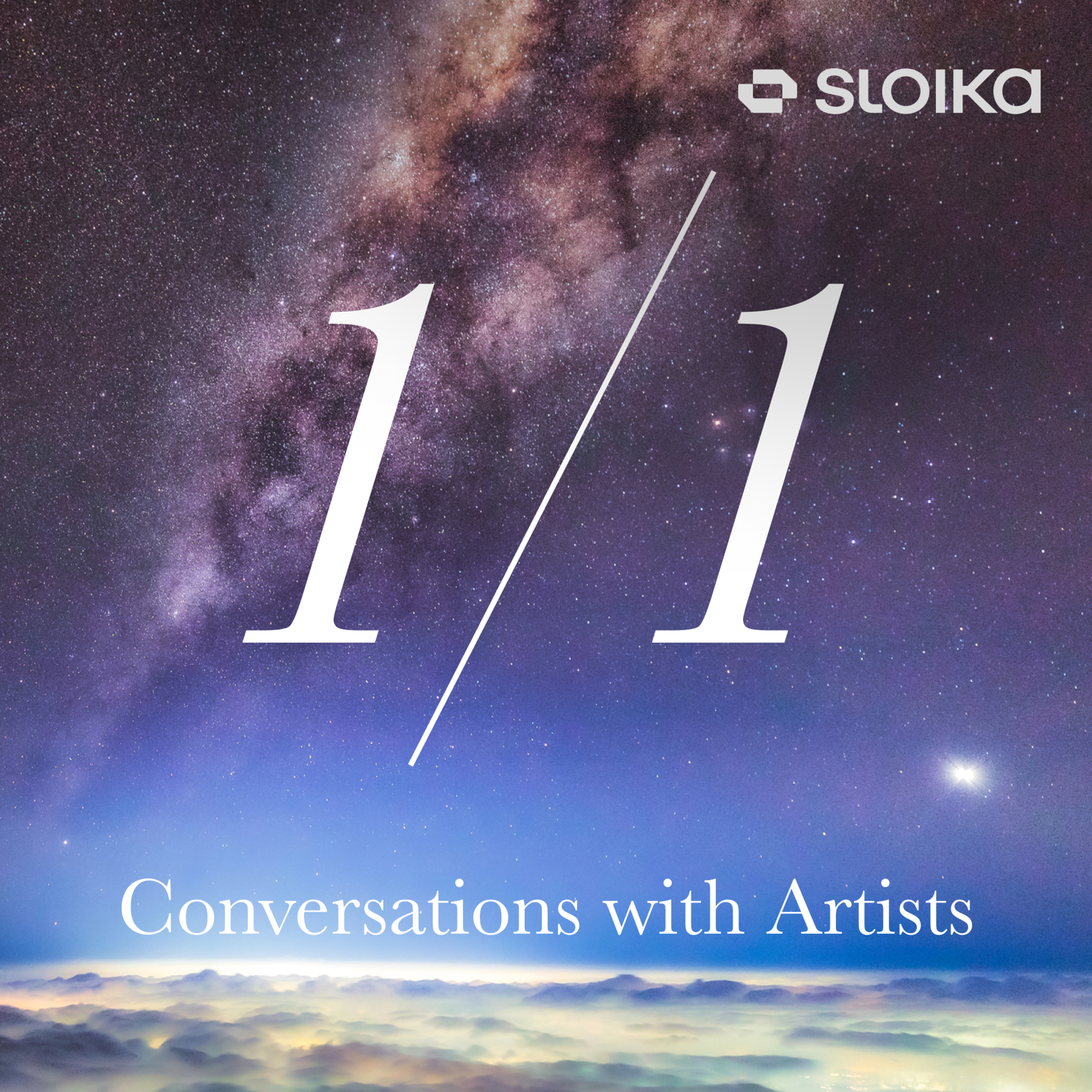 1/1 with Sloika: Conversations with Artists