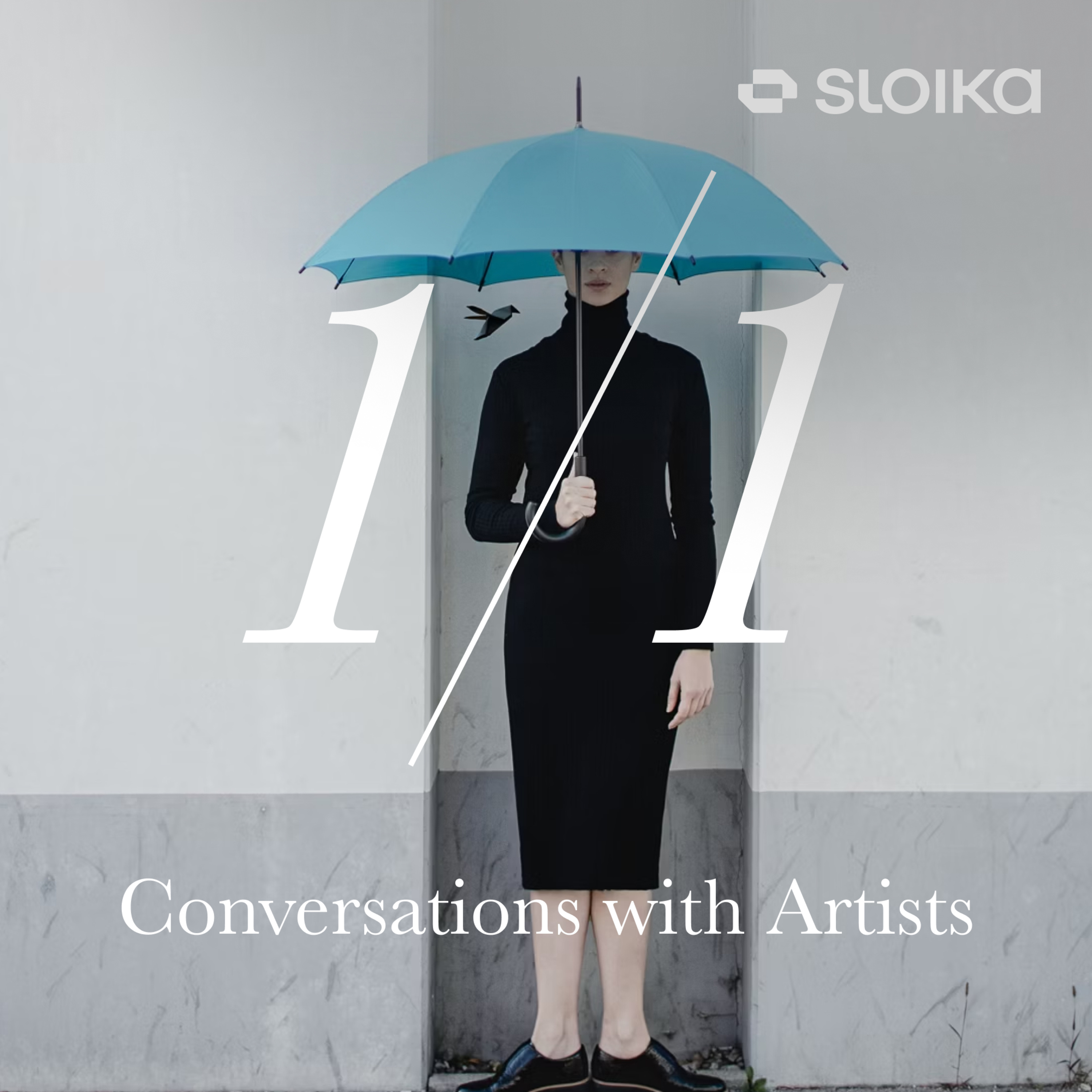 1/1 with Sloika: Conversations with Artists