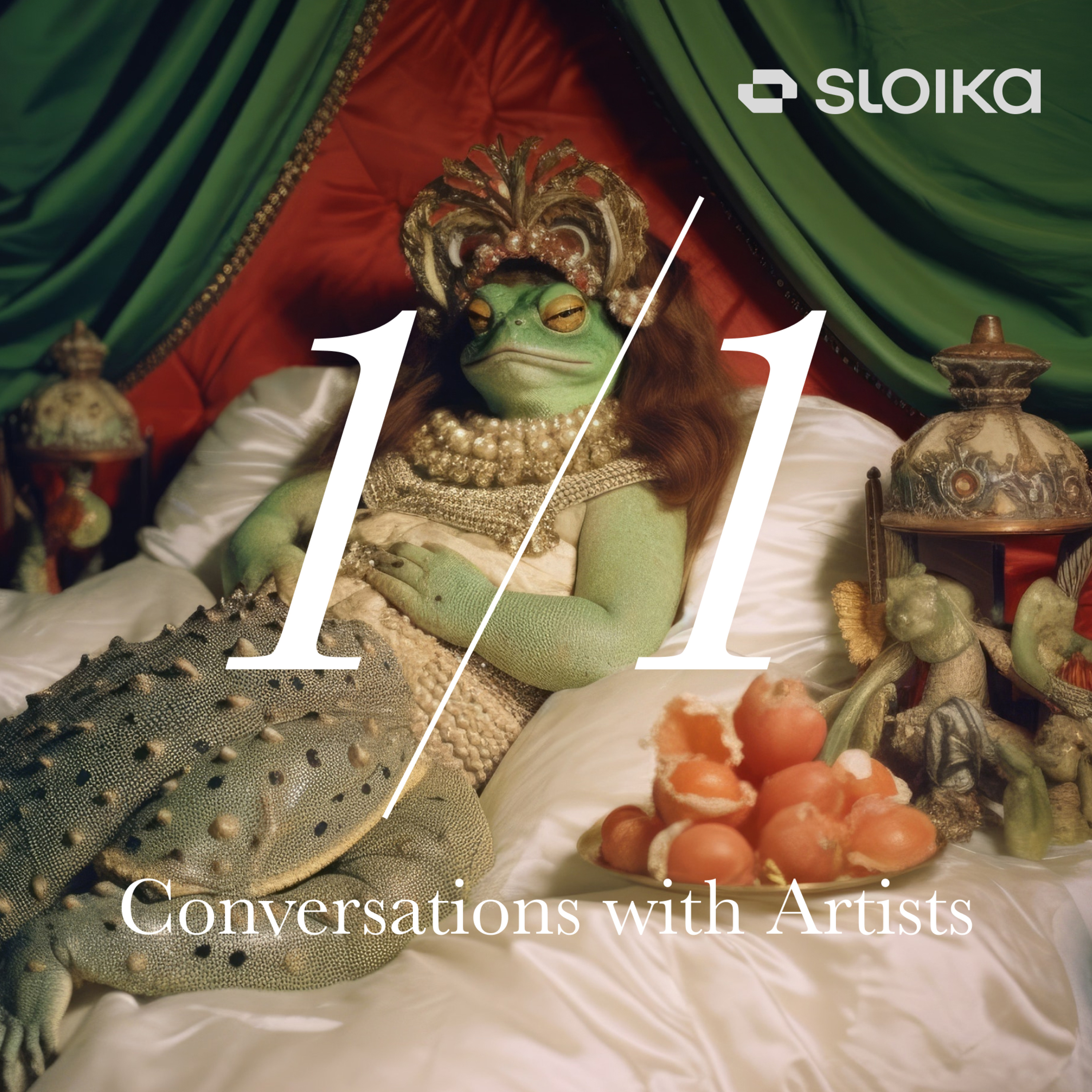 1/1 with Sloika: Conversations with Artists
