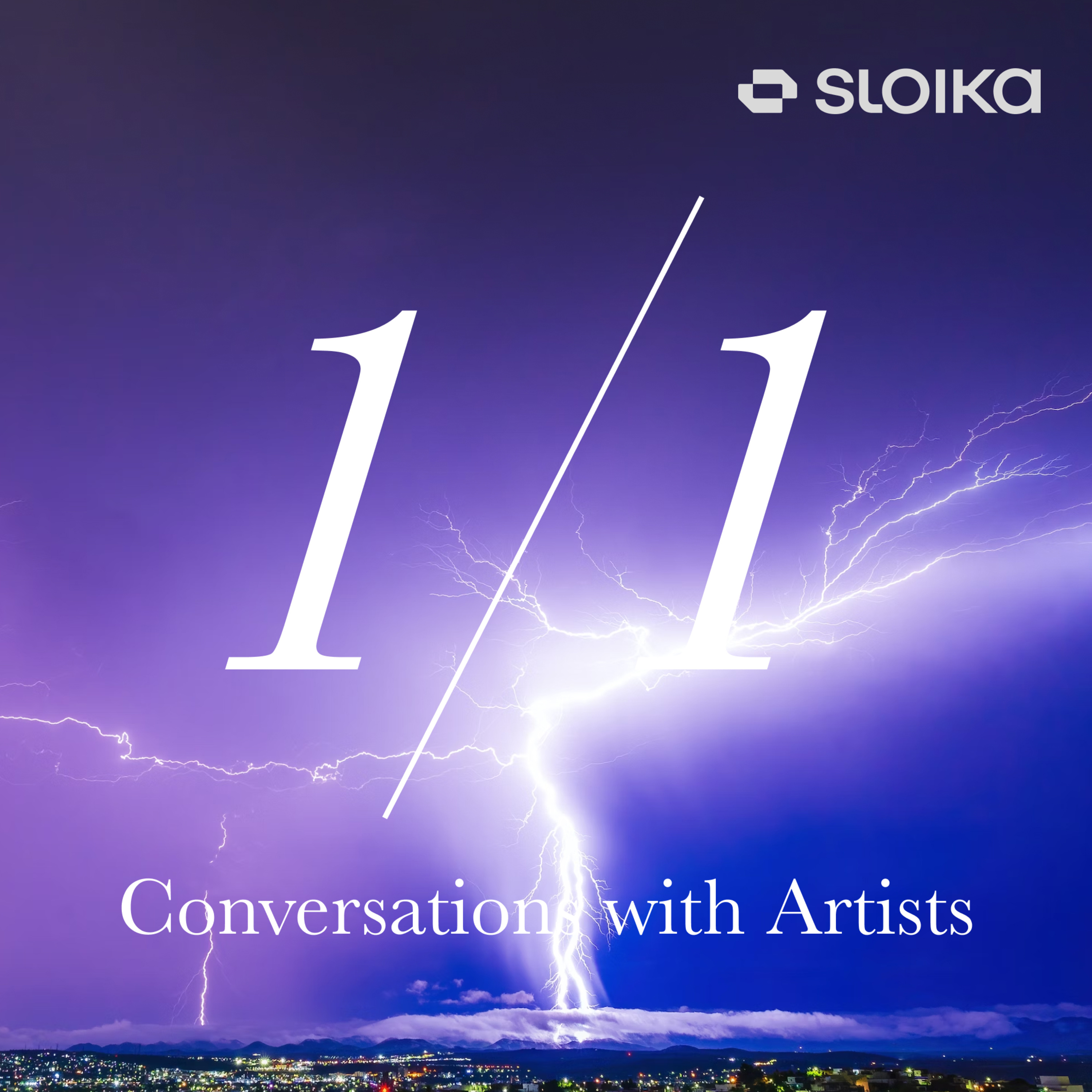 1/1 with Sloika: Conversations with Artists