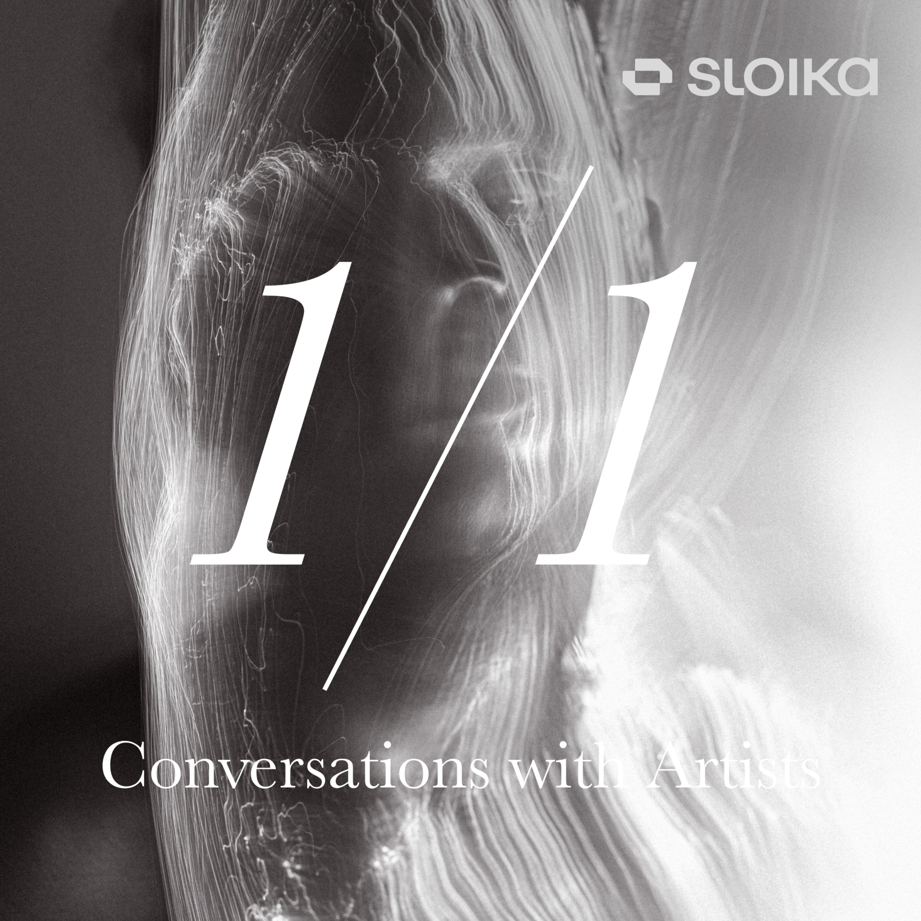 1/1 with Sloika: Conversations with Artists