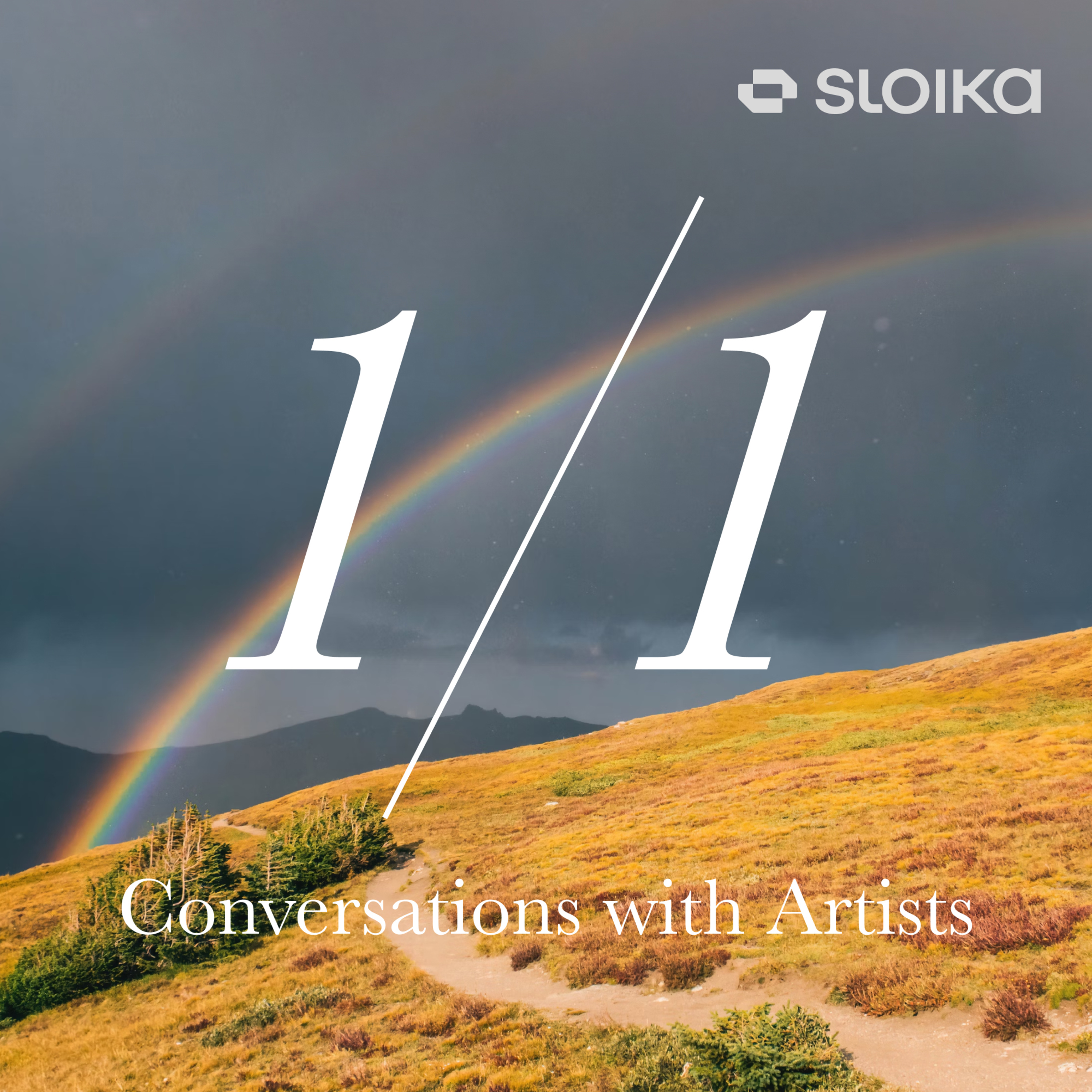 1/1 with Sloika: Conversations with Artists