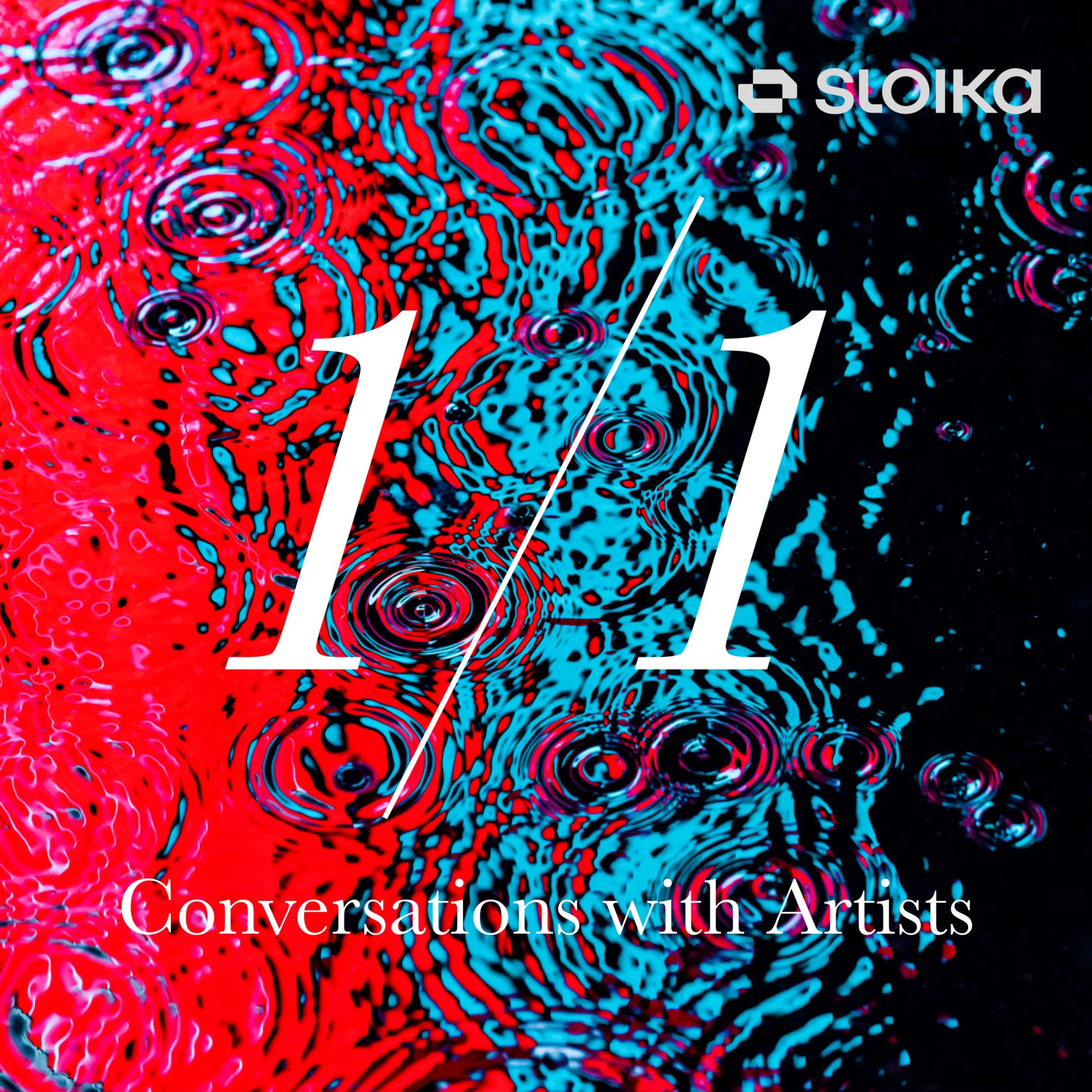 1/1 with Sloika: Conversations with Artists