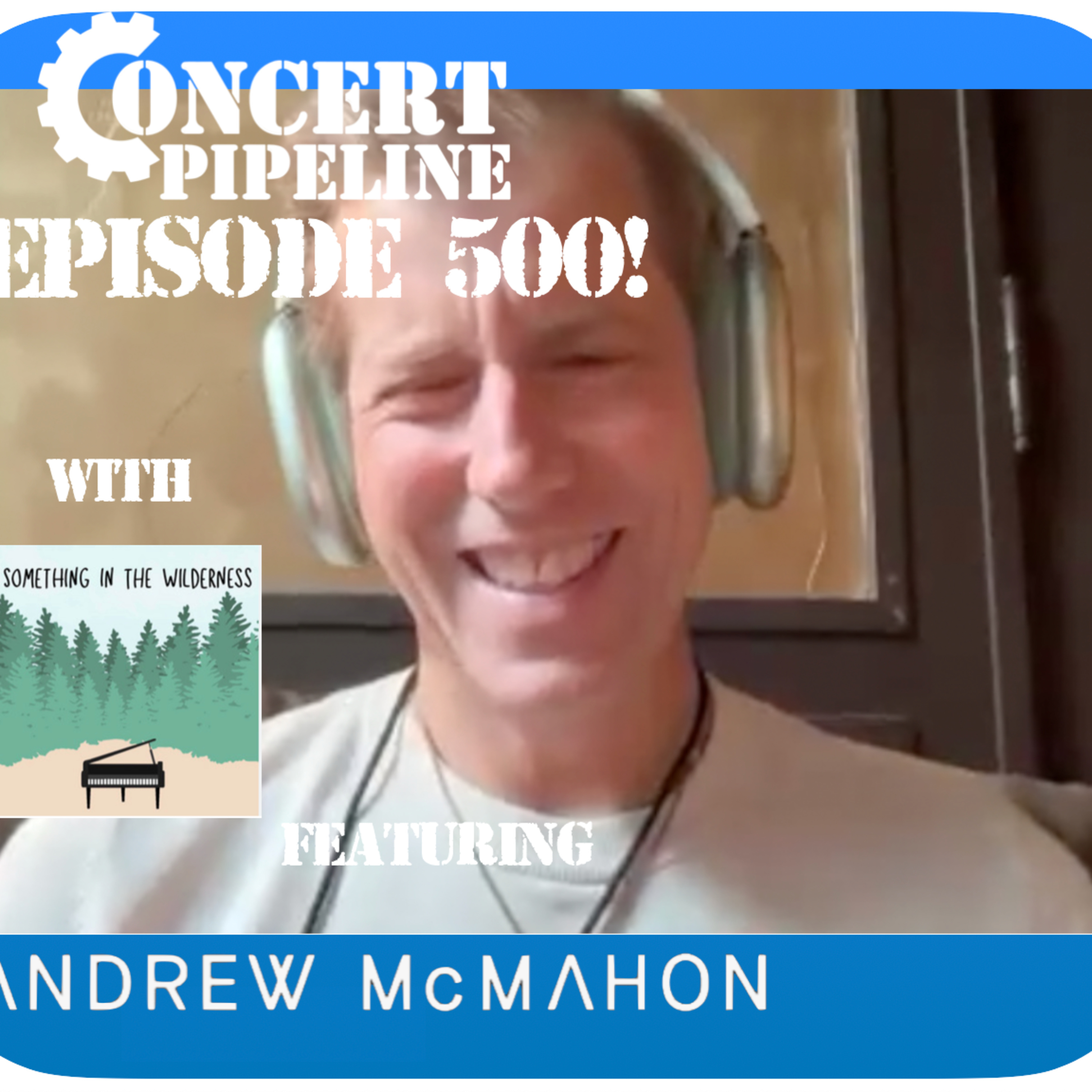 Ep. 500 - Andrew McMahon (Something Corporate, Jack's Mannequin, Andrew McMahon in the Wilderness)