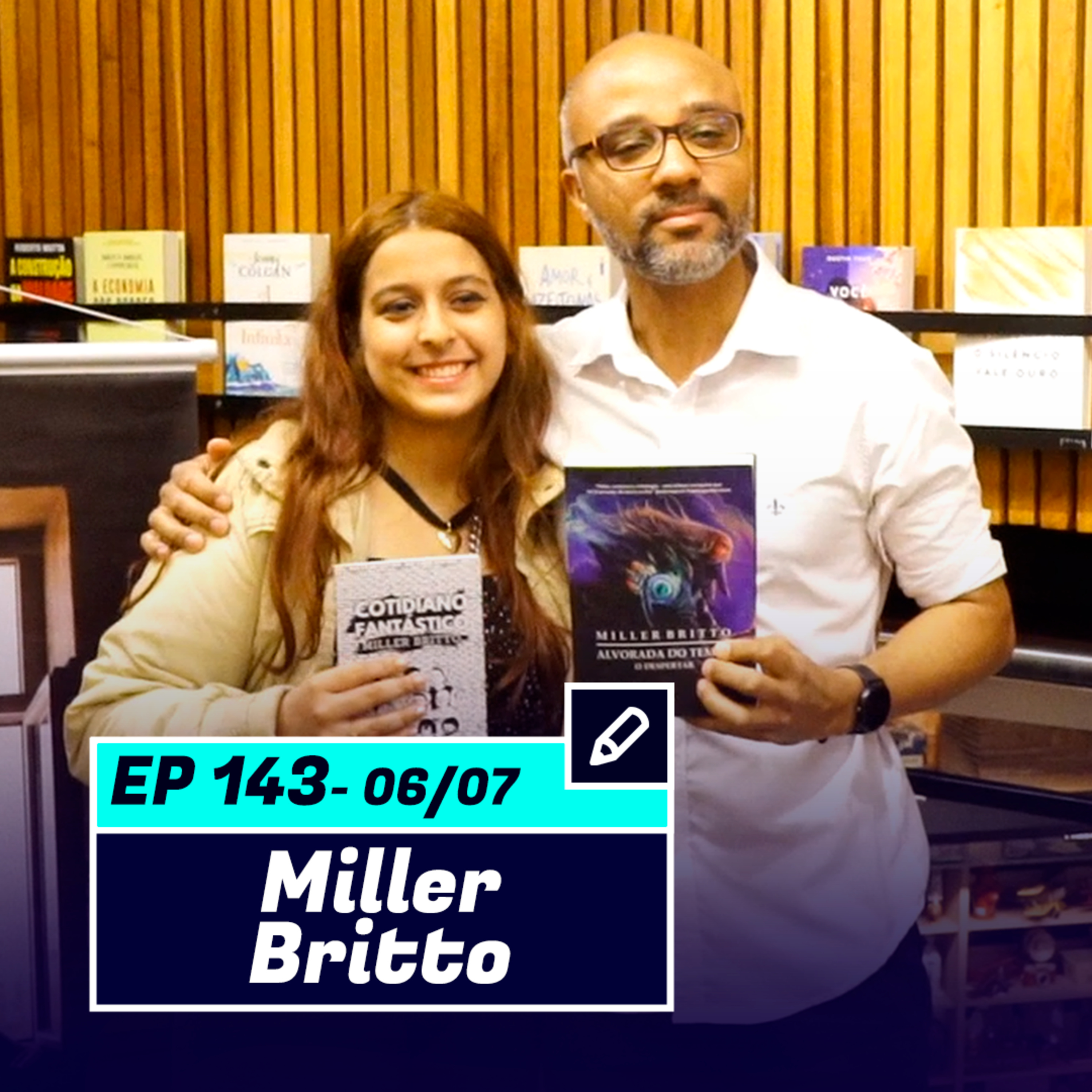 MILLER BRITTO | Autor do livro de crônicas "Cotidiano Fantástico" - Pod Ler e Escrever #143 episode artwork