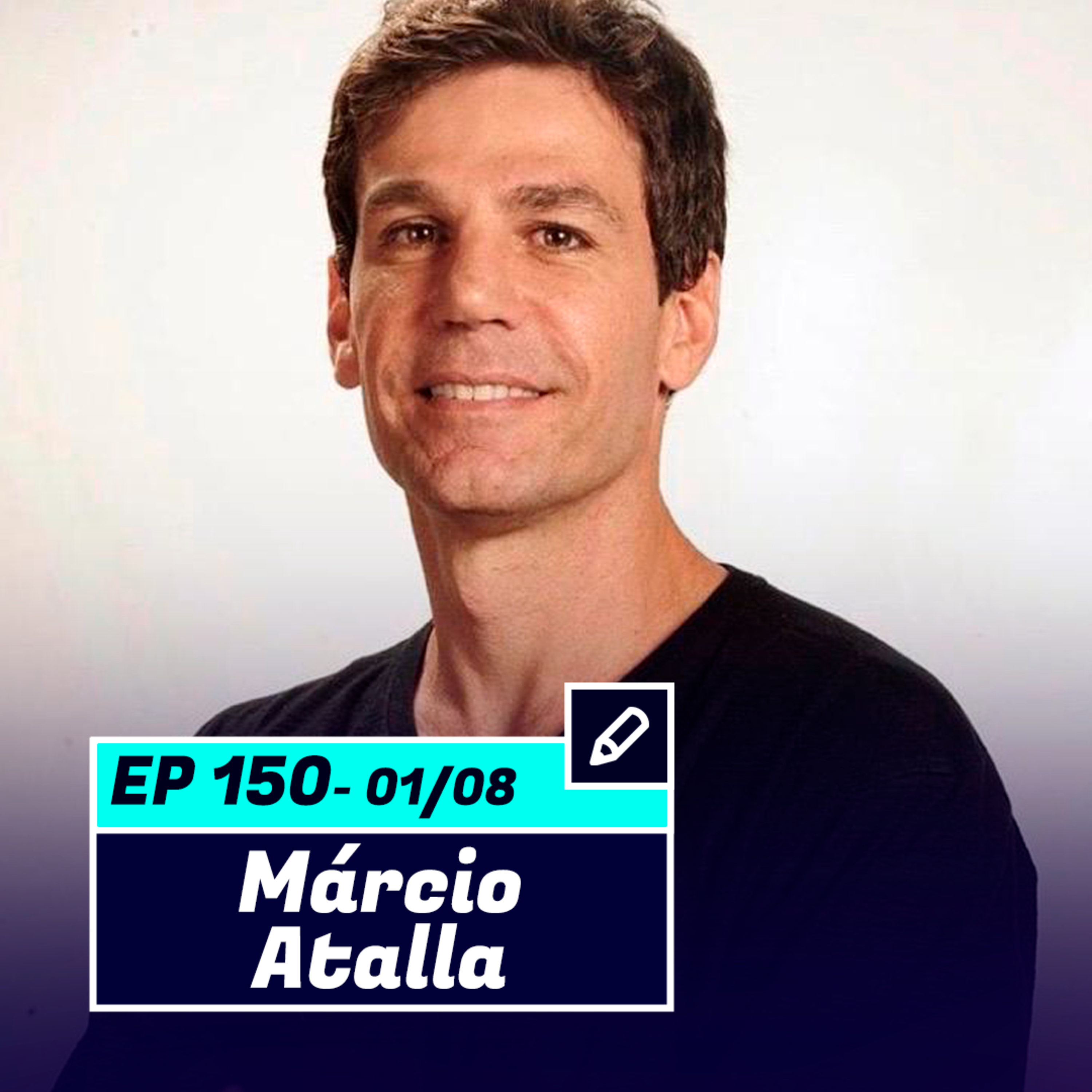 MÁRCIO ATALLA | Especialista em bem estar e autor de 4 livros - Pod Ler e Escrever #150 episode artwork