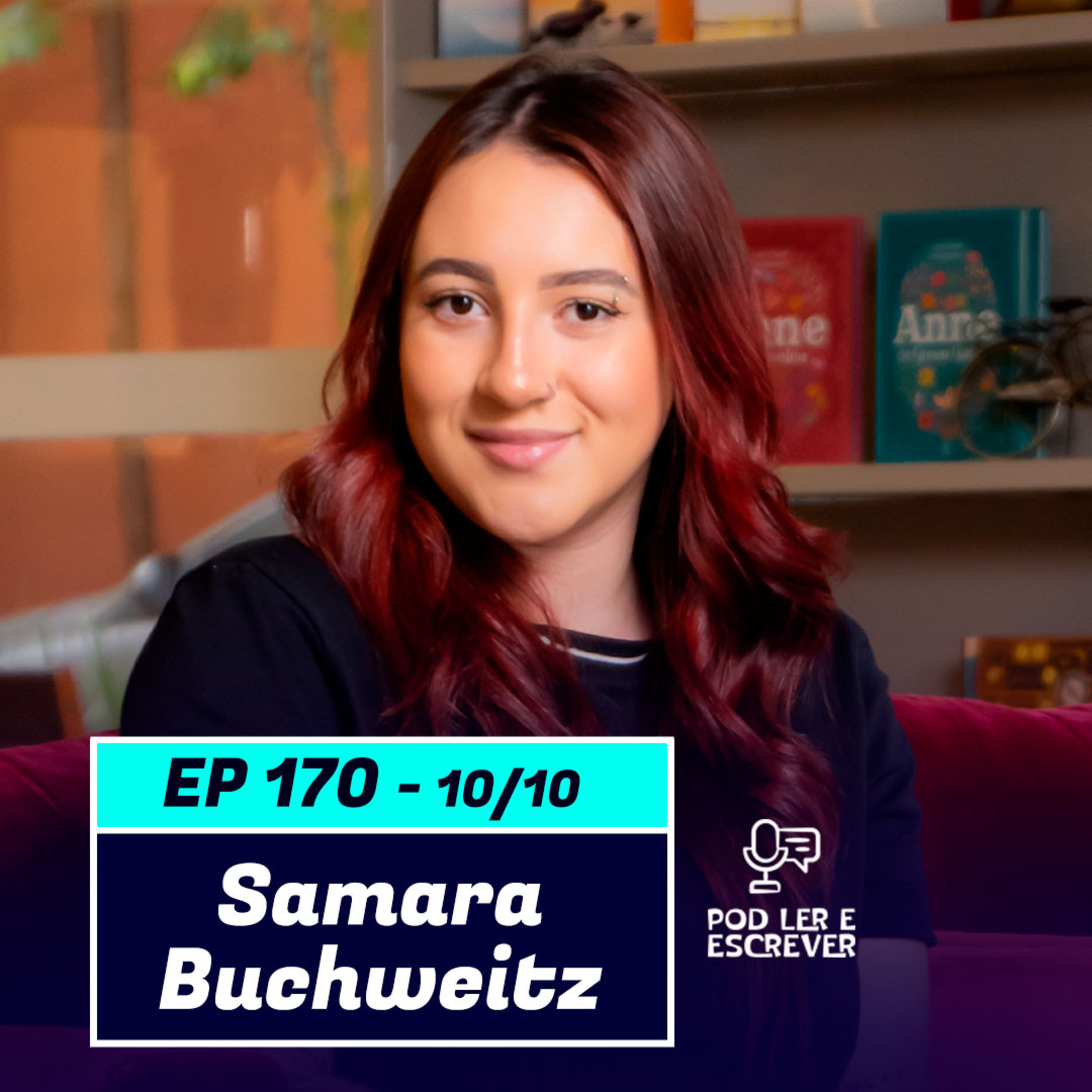 SAMARA BUCHWEITZ | Autora de “Coisas que guardei pra mim” - Pod Ler e Escrever #170  episode artwork