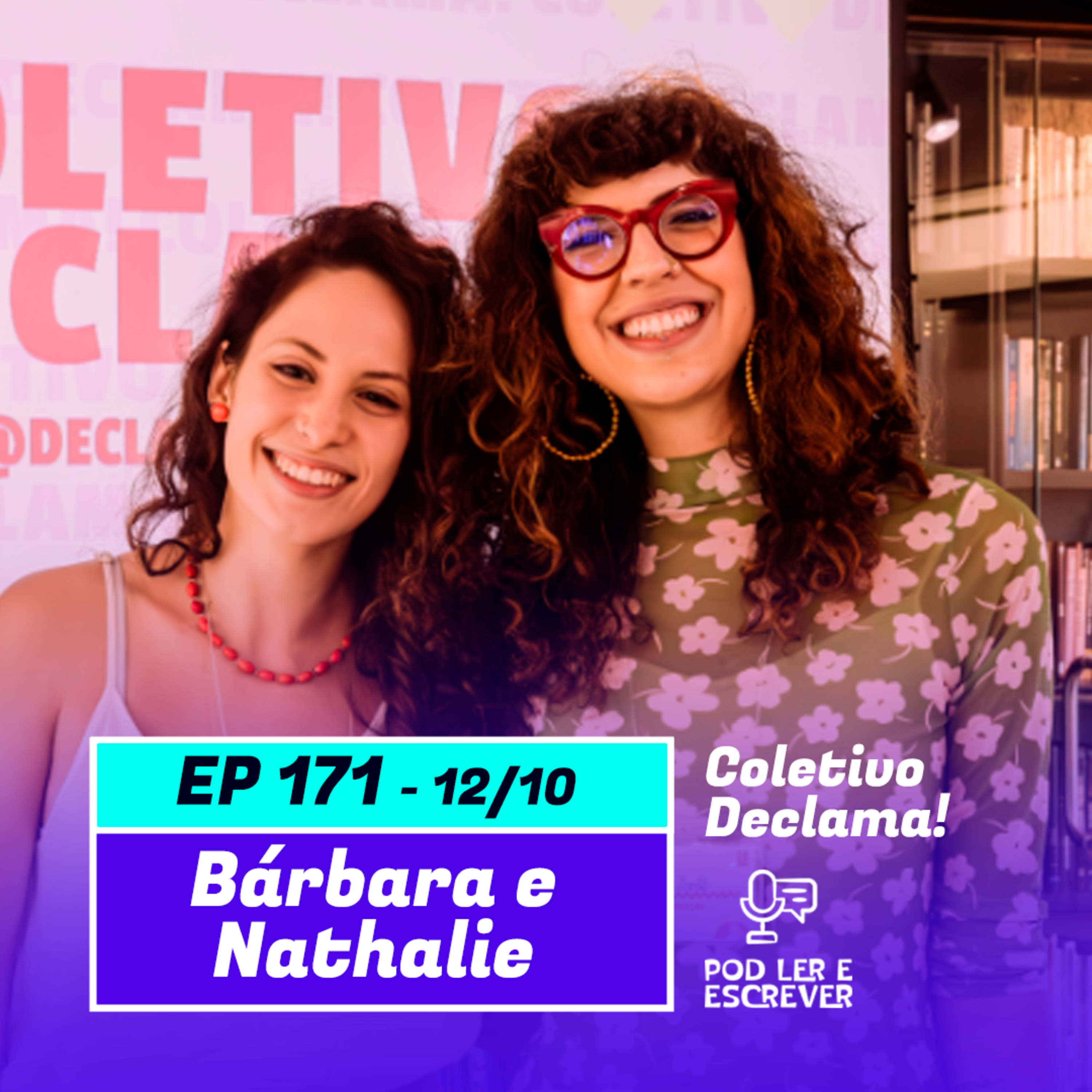 BÁRBARA E NATHALLIE | Idealizadoras do "Coletivo Declama!" - Pod Ler e Escrever #171 episode artwork